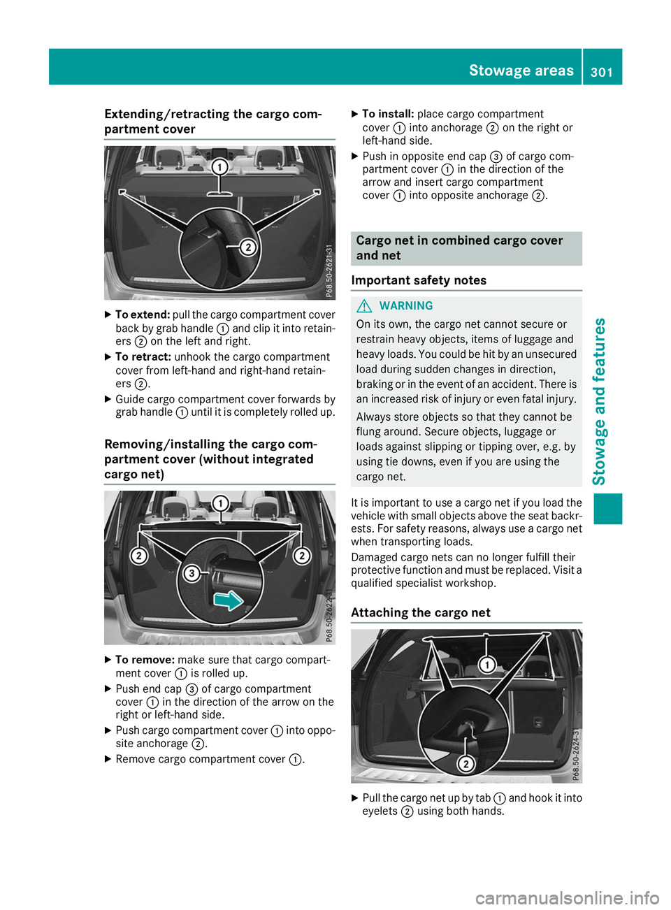 MERCEDES-BENZ GLE SUV 2019  Owners Manual Extending/retracting the cargo com-
partment cover X
To extend: pull the cargo compartment cover
back by grab handle 0043and clip it into retain-
ers 0044on the left and right.
X To retract: unhook th