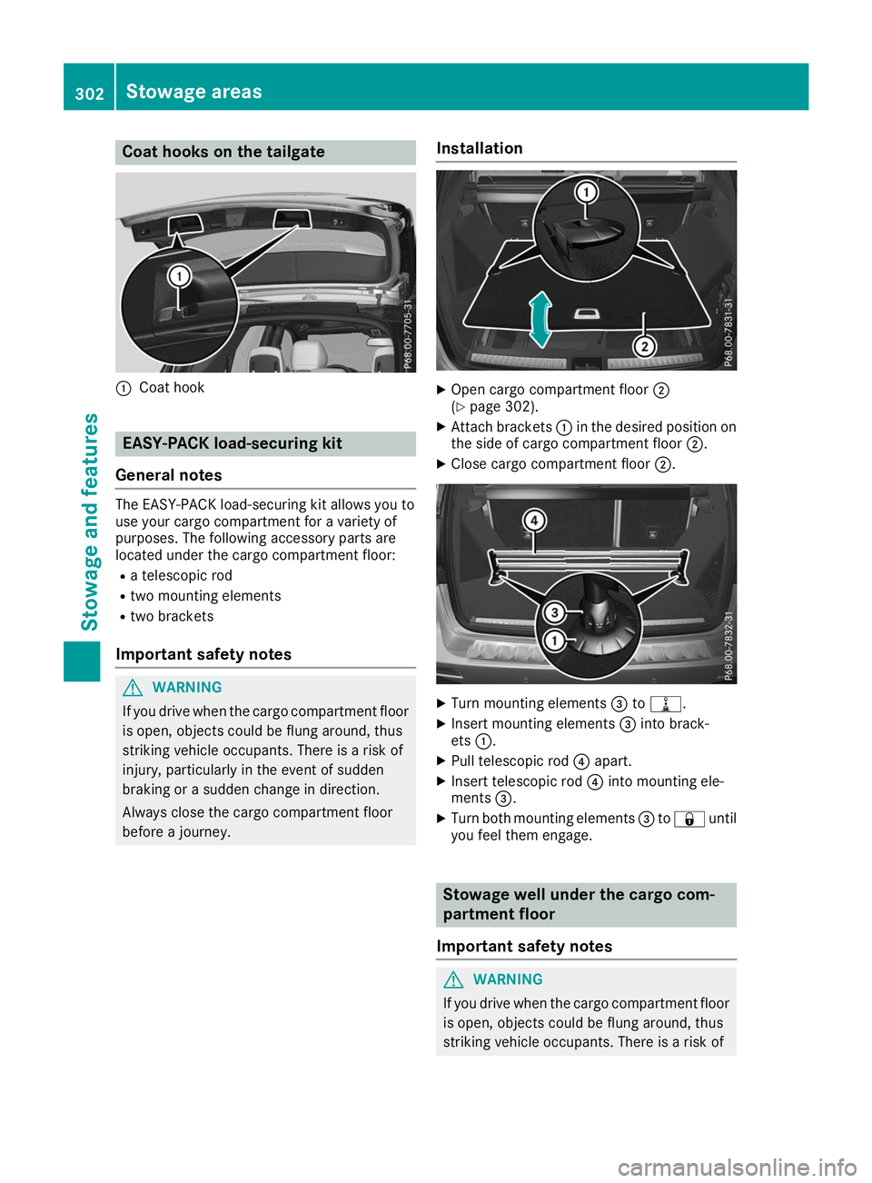 MERCEDES-BENZ GLE SUV 2019  Owners Manual Coat hooks on the tailgate
0043
Coat hook EASY-PACK load-securing kit
General notes The EASY-PACK load-securing kit allows you to
use your cargo compartment for a variety of
purposes. The following ac