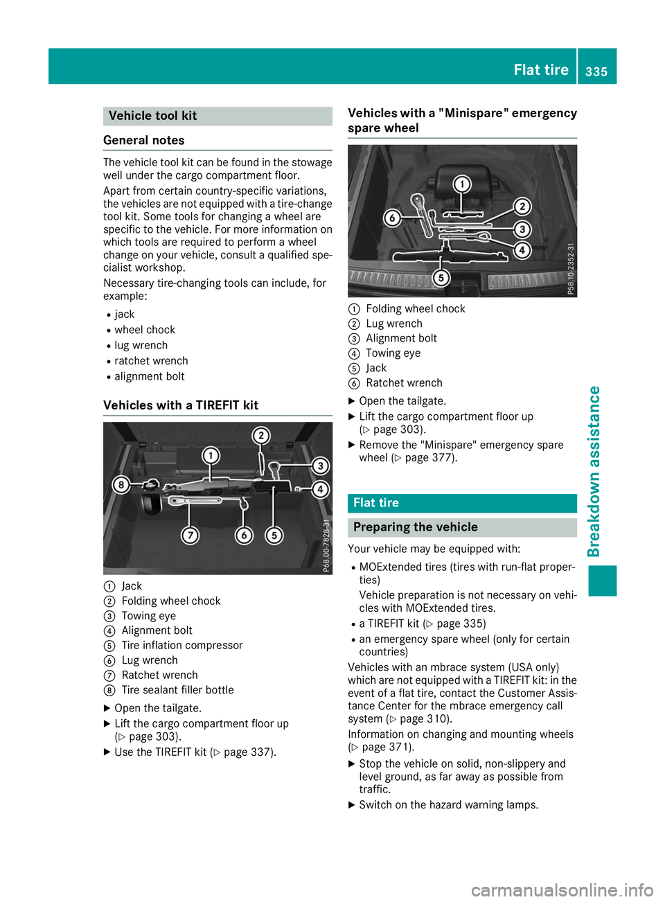 MERCEDES-BENZ GLE SUV 2019 Owners Manual Vehicle tool kit
General notes The vehicle tool kit can be found in the stowage
well under the cargo compartment floor.
Apart from certain country-specific variations,
the vehicles are not equipped wi MERCEDES-BENZ GLE SUV 2019 Owners Manual Vehicle tool kit
General notes The vehicle tool kit can be found in the stowage
well under the cargo compartment floor.
Apart from certain country-specific variations,
the vehicles are not equipped wi