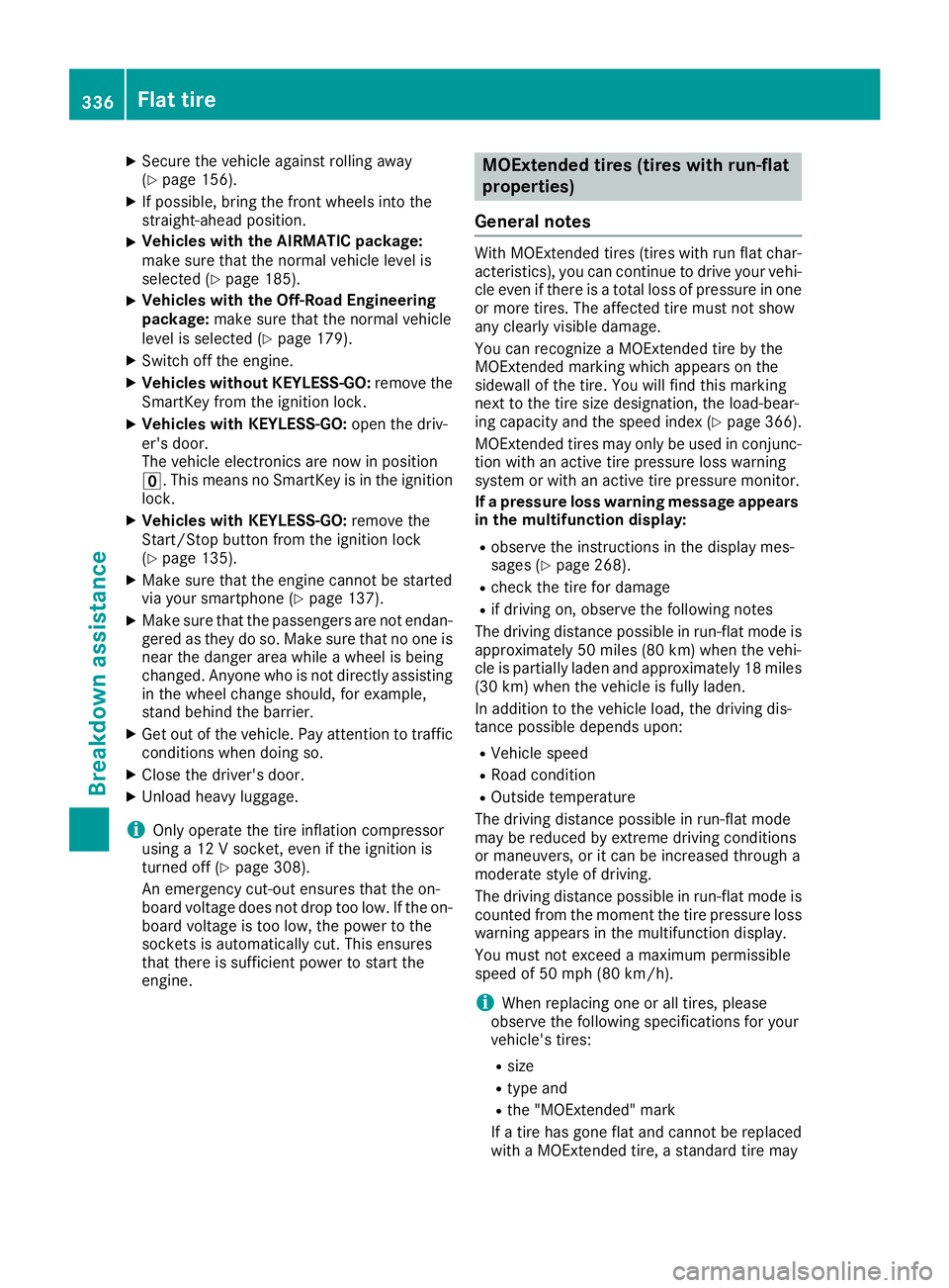 MERCEDES-BENZ GLE SUV 2019 Owners Manual X
Secure the vehicle against rolling away
(Y page 156).
X If possible, bring the front wheels into the
straight-ahead position.
X Vehicles with the AIRMATIC package:
make sure that the normal vehicle MERCEDES-BENZ GLE SUV 2019 Owners Manual X
Secure the vehicle against rolling away
(Y page 156).
X If possible, bring the front wheels into the
straight-ahead position.
X Vehicles with the AIRMATIC package:
make sure that the normal vehicle