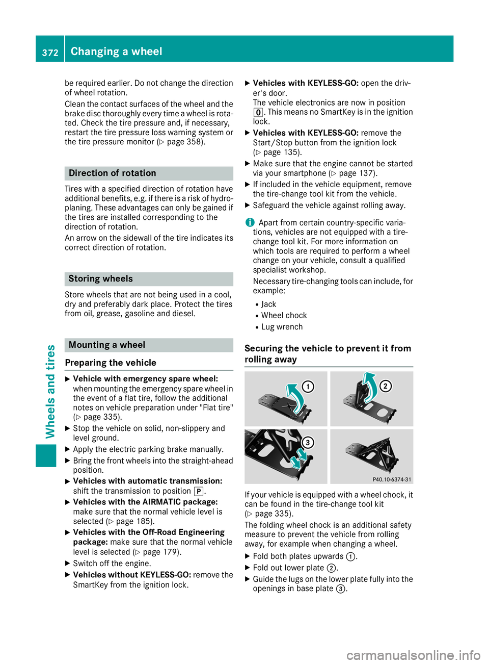 MERCEDES-BENZ GLE SUV 2019  Owners Manual be required earlier. Do not change the direction
of wheel rotation.
Clean the contact surfaces of the wheel and the
brake disc thoroughly every time a wheel is rota- ted. Check the tire pressure and, 