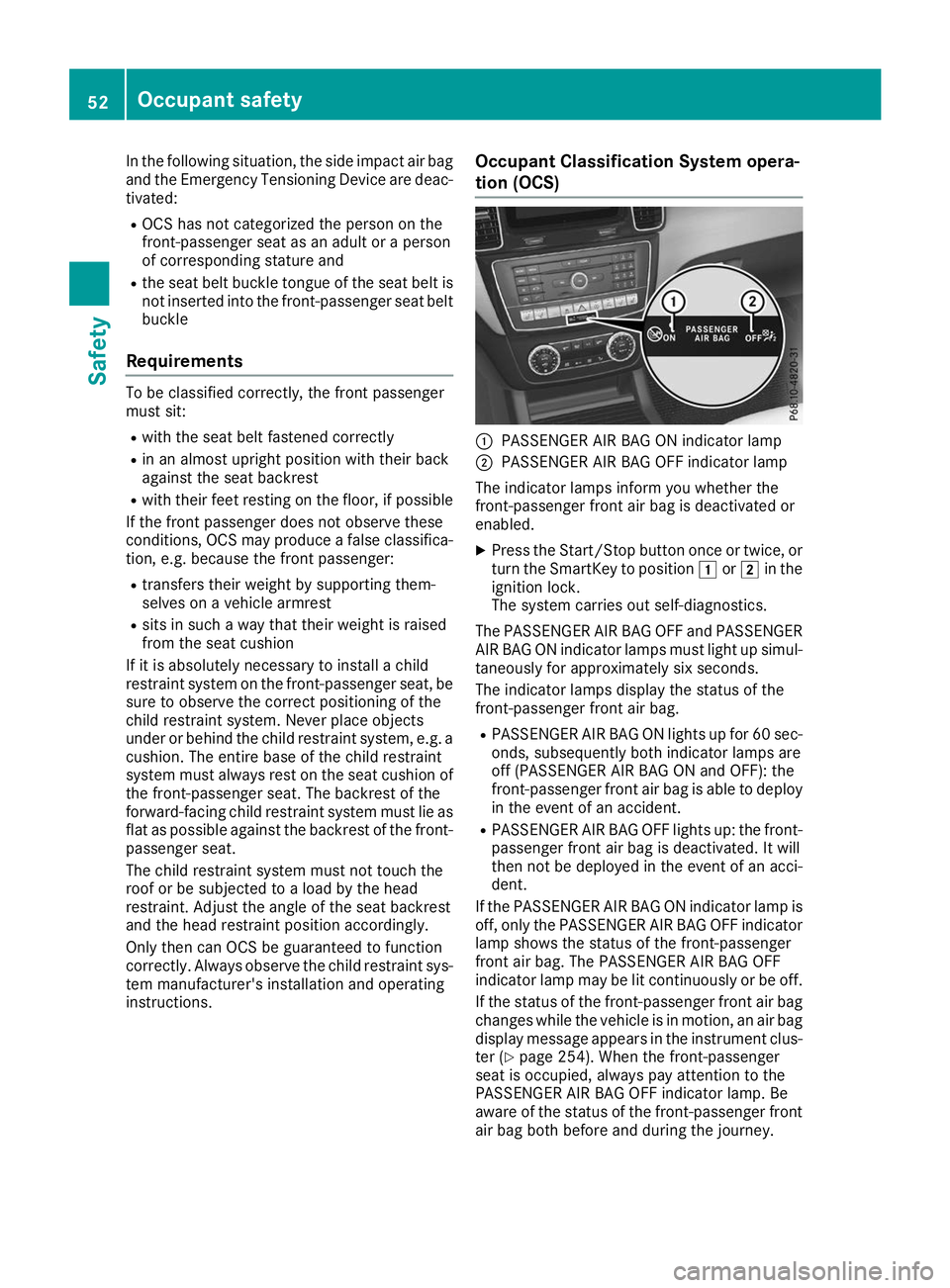 MERCEDES-BENZ GLE SUV 2019  Owners Manual In the following situation, the side impact air bag
and the Emergency Tensioning Device are deac-
tivated:
R OCS has not categorized the person on the
front-passenger seat as an adult or a person
of c