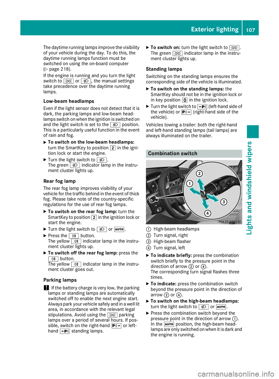 MERCEDES-BENZ GLE COUPE 2019 Owners Manual The daytime running lamps improve the visibility
of your vehicle during the day. To do this, the
daytime running lamps function must be
switched on using the on-board computer
(Y page 218).
If the eng MERCEDES-BENZ GLE COUPE 2019 Owners Manual The daytime running lamps improve the visibility
of your vehicle during the day. To do this, the
daytime running lamps function must be
switched on using the on-board computer
(Y page 218).
If the eng