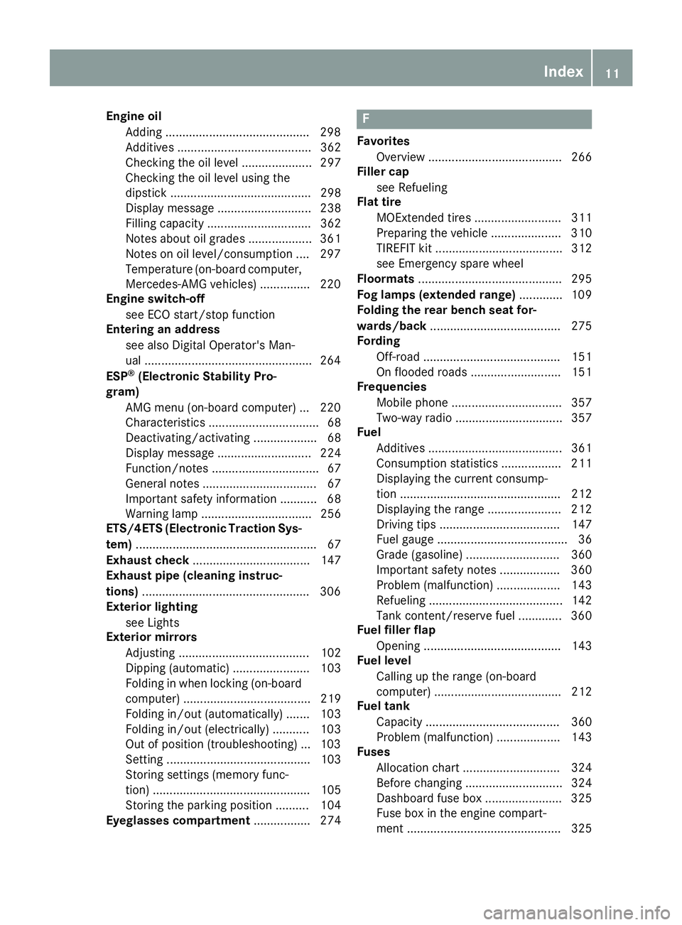 MERCEDES-BENZ GLE COUPE 2019 Owners Manual Engine oil
Adding .......................................... .298
Additives ........................................ 362
Checking the oil level ..................... 297
Checking the oil level using t MERCEDES-BENZ GLE COUPE 2019 Owners Manual Engine oil
Adding .......................................... .298
Additives ........................................ 362
Checking the oil level ..................... 297
Checking the oil level using t