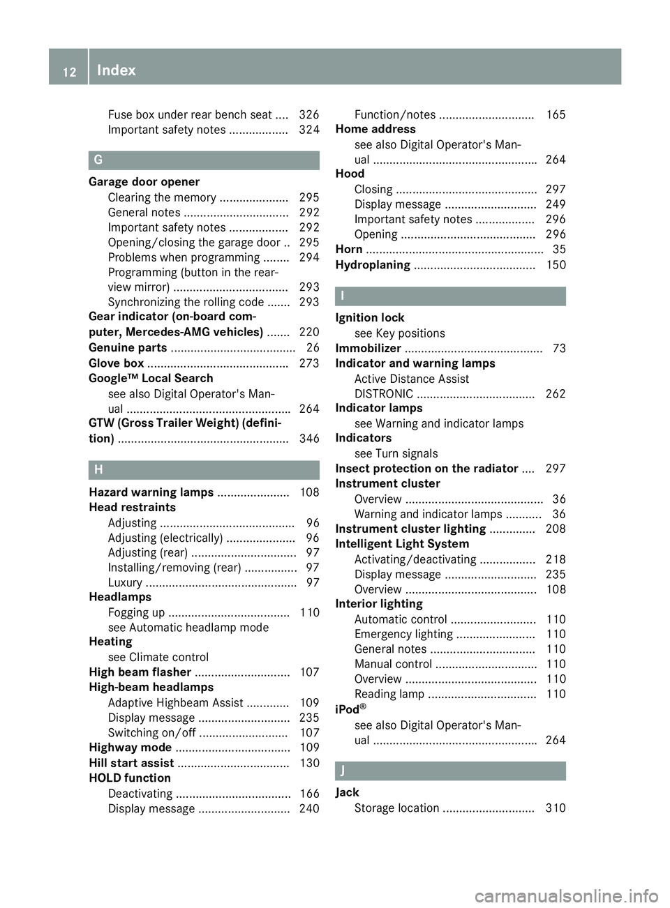 MERCEDES-BENZ GLE COUPE 2019 Owners Manual Fuse box under rear bench sea
t.... 326
Important safety notes .................. 324 G
Garage door opener Clearing the memory ..................... 295
General notes ................................ MERCEDES-BENZ GLE COUPE 2019 Owners Manual Fuse box under rear bench sea
t.... 326
Important safety notes .................. 324 G
Garage door opener Clearing the memory ..................... 295
General notes ................................