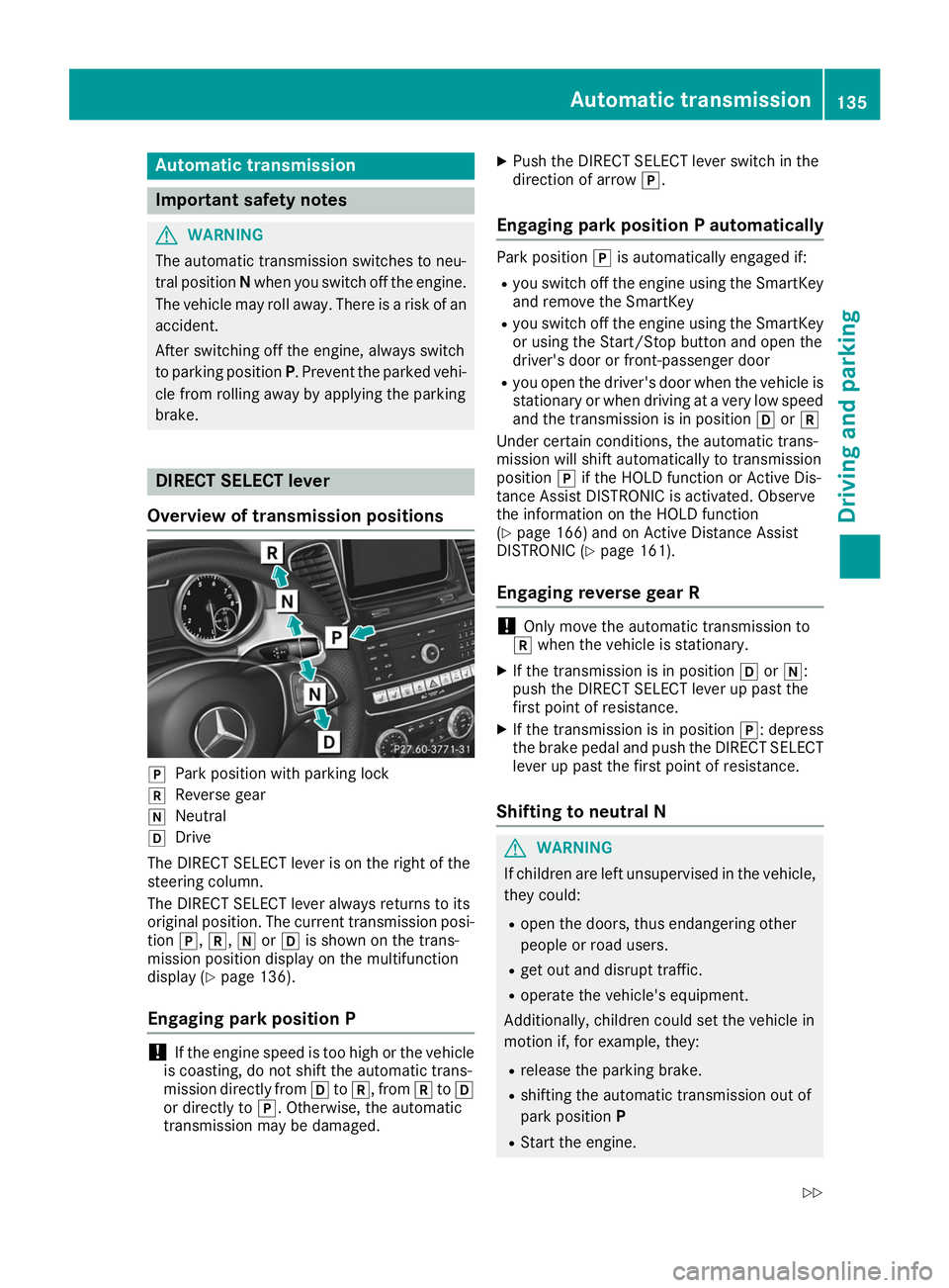 MERCEDES-BENZ GLE COUPE 2019 Owners Manual Automatic transmission
Important safety notes
G
WARNING
The automatic transmission switches to neu-
tral position Nwhen you switch off the engine.
The vehicle may roll away. There is a risk of an
acci MERCEDES-BENZ GLE COUPE 2019 Owners Manual Automatic transmission
Important safety notes
G
WARNING
The automatic transmission switches to neu-
tral position Nwhen you switch off the engine.
The vehicle may roll away. There is a risk of an
acci