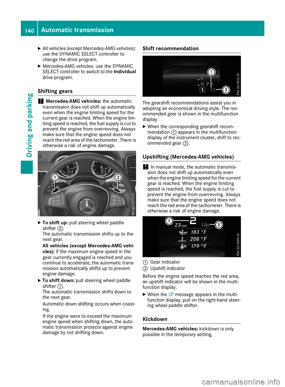 MERCEDES-BENZ GLE COUPE 2019 Owners Manual X
All vehicles (except Mercedes-AMG vehicles):
use the DYNAMIC SELECT controller to
change the drive program.
X Mercedes-AMG vehicles: use the DYNAMIC
SELECT controller to switch to the Individual
dri MERCEDES-BENZ GLE COUPE 2019 Owners Manual X
All vehicles (except Mercedes-AMG vehicles):
use the DYNAMIC SELECT controller to
change the drive program.
X Mercedes-AMG vehicles: use the DYNAMIC
SELECT controller to switch to the Individual
dri