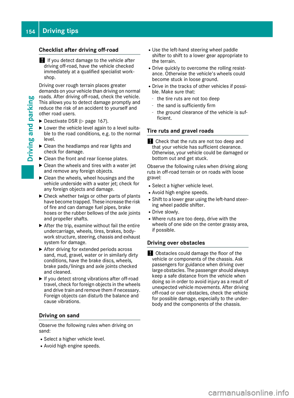 MERCEDES-BENZ GLE COUPE 2019 Owners Manual Checklist after driving off-road
!
If you detect damage to the vehicle after
driving off-road, have the vehicle checked
immediately at a qualified specialist work-
shop.
Driving over rough terrain pla MERCEDES-BENZ GLE COUPE 2019 Owners Manual Checklist after driving off-road
!
If you detect damage to the vehicle after
driving off-road, have the vehicle checked
immediately at a qualified specialist work-
shop.
Driving over rough terrain pla