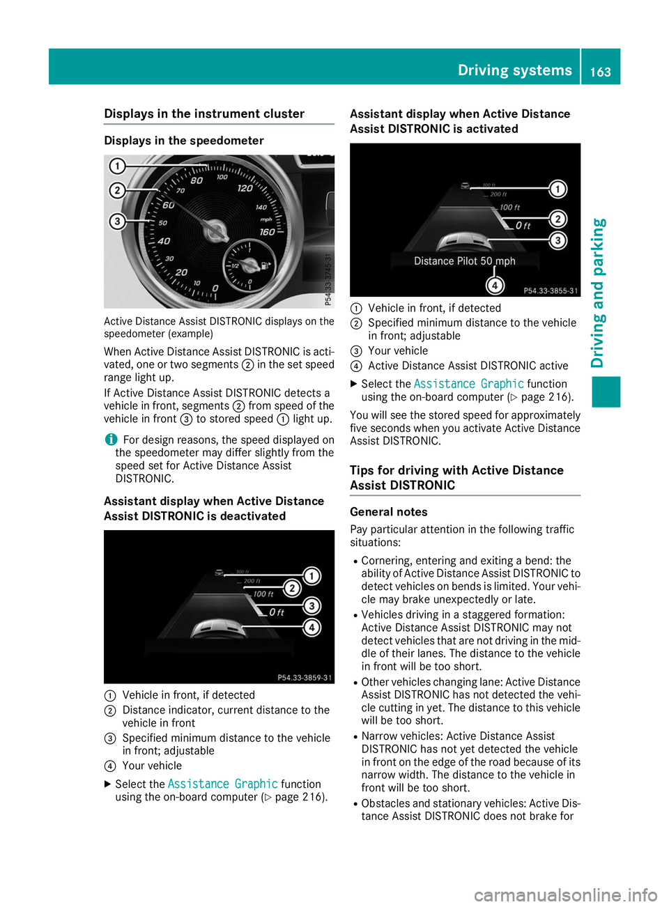 MERCEDES-BENZ GLE COUPE 2019 Owners Manual Displays in the instrument cluster
Displays in the speedometer
Active Distance Assist DISTRONIC displays on the
speedometer (example)
When Active Distance Assist DISTRONIC is acti-
vated, one or two s MERCEDES-BENZ GLE COUPE 2019 Owners Manual Displays in the instrument cluster
Displays in the speedometer
Active Distance Assist DISTRONIC displays on the
speedometer (example)
When Active Distance Assist DISTRONIC is acti-
vated, one or two s