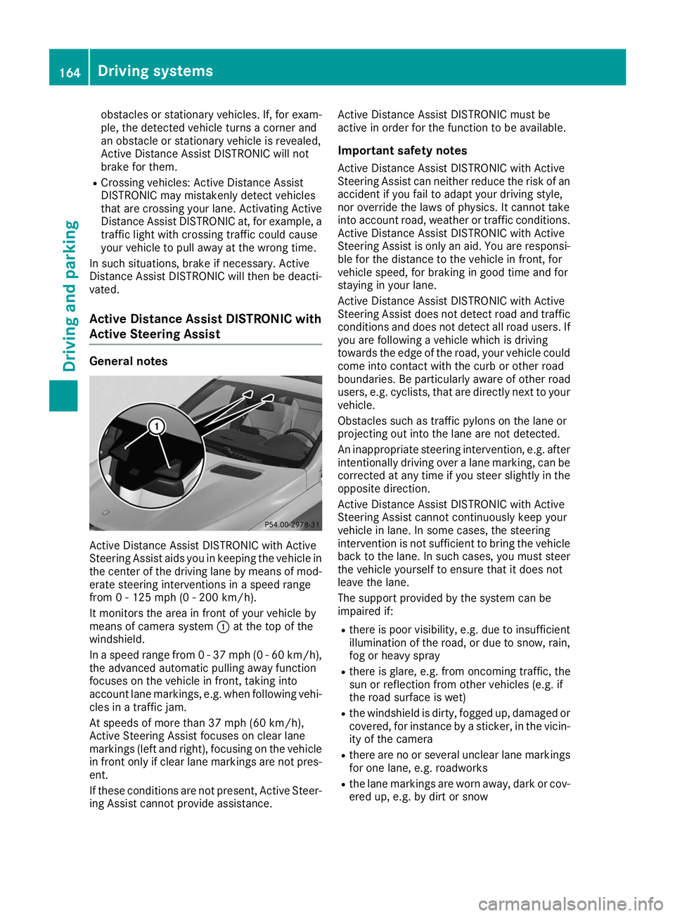 MERCEDES-BENZ GLE COUPE 2019 Owners Manual obstacles or stationary vehicles. If, for exam-
ple, the detected vehicle turns a corner and
an obstacle or stationary vehicle is revealed,
Active Distance Assist DISTRONIC will not
brake for them.
R MERCEDES-BENZ GLE COUPE 2019 Owners Manual obstacles or stationary vehicles. If, for exam-
ple, the detected vehicle turns a corner and
an obstacle or stationary vehicle is revealed,
Active Distance Assist DISTRONIC will not
brake for them.
R