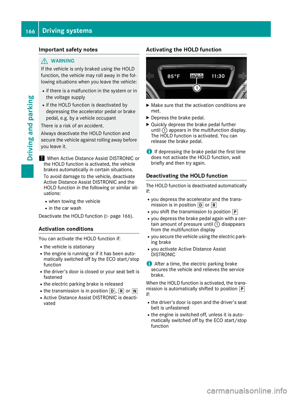 MERCEDES-BENZ GLE COUPE 2019 Owners Manual Important safety notes
G
WARNING
If the vehicle is only braked using the HOLD
function, the vehicle may roll away in the fol-
lowing situations when you leave the vehicle:
R if there is a malfunction MERCEDES-BENZ GLE COUPE 2019 Owners Manual Important safety notes
G
WARNING
If the vehicle is only braked using the HOLD
function, the vehicle may roll away in the fol-
lowing situations when you leave the vehicle:
R if there is a malfunction