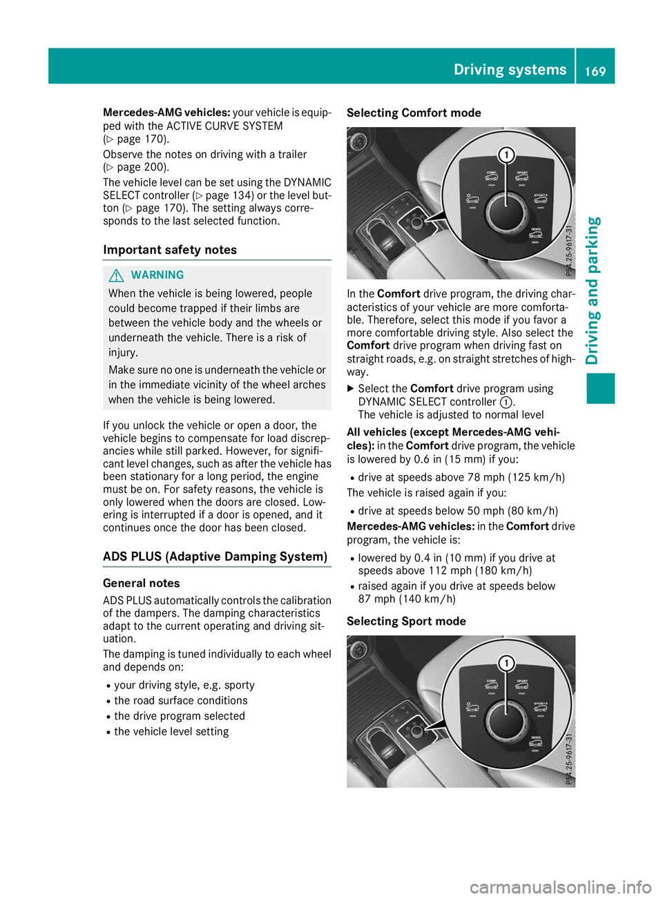 MERCEDES-BENZ GLE COUPE 2019 Owners Manual Mercedes-AMG vehicles:
your vehicle is equip-
ped with the ACTIVE CURVE SYSTEM
(Y page 170).
Observe the notes on driving with a trailer
(Y page 200).
The vehicle level can be set using the DYNAMIC
SE MERCEDES-BENZ GLE COUPE 2019 Owners Manual Mercedes-AMG vehicles:
your vehicle is equip-
ped with the ACTIVE CURVE SYSTEM
(Y page 170).
Observe the notes on driving with a trailer
(Y page 200).
The vehicle level can be set using the DYNAMIC
SE