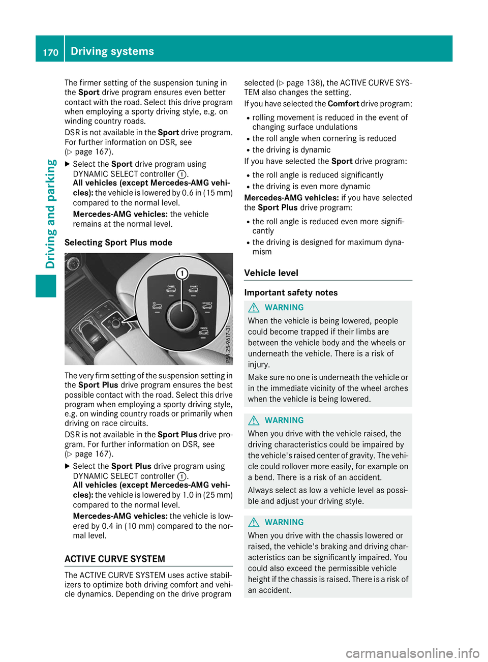 MERCEDES-BENZ GLE COUPE 2019 Owners Manual The firmer setting of the suspension tuning in
the Sport drive program ensures even better
contact with the road. Select this drive program when employing a sporty driving style, e.g. on
winding count MERCEDES-BENZ GLE COUPE 2019 Owners Manual The firmer setting of the suspension tuning in
the Sport drive program ensures even better
contact with the road. Select this drive program when employing a sporty driving style, e.g. on
winding count