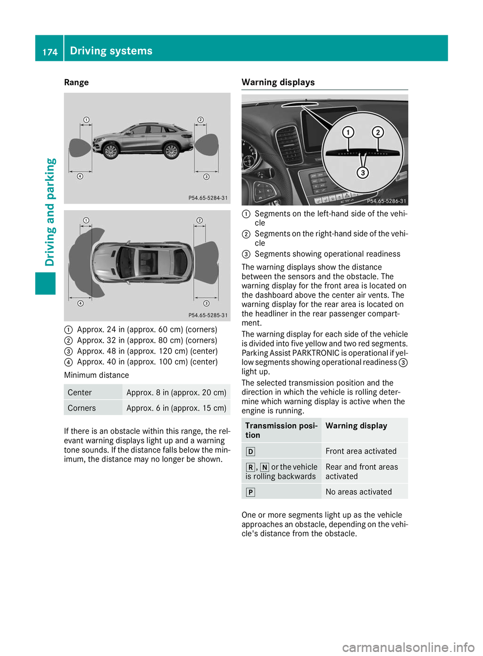 MERCEDES-BENZ GLE COUPE 2019 Owners Manual Range
0043
Approx. 24 in (approx. 60 cm) (corners)
0044 Approx. 32 in (approx. 80 cm) (corners)
0087 Approx. 48 in (approx. 120 cm) (center)
0085 Approx. 40 in (approx. 100 cm) (center)
Minimum distan MERCEDES-BENZ GLE COUPE 2019 Owners Manual Range
0043
Approx. 24 in (approx. 60 cm) (corners)
0044 Approx. 32 in (approx. 80 cm) (corners)
0087 Approx. 48 in (approx. 120 cm) (center)
0085 Approx. 40 in (approx. 100 cm) (center)
Minimum distan