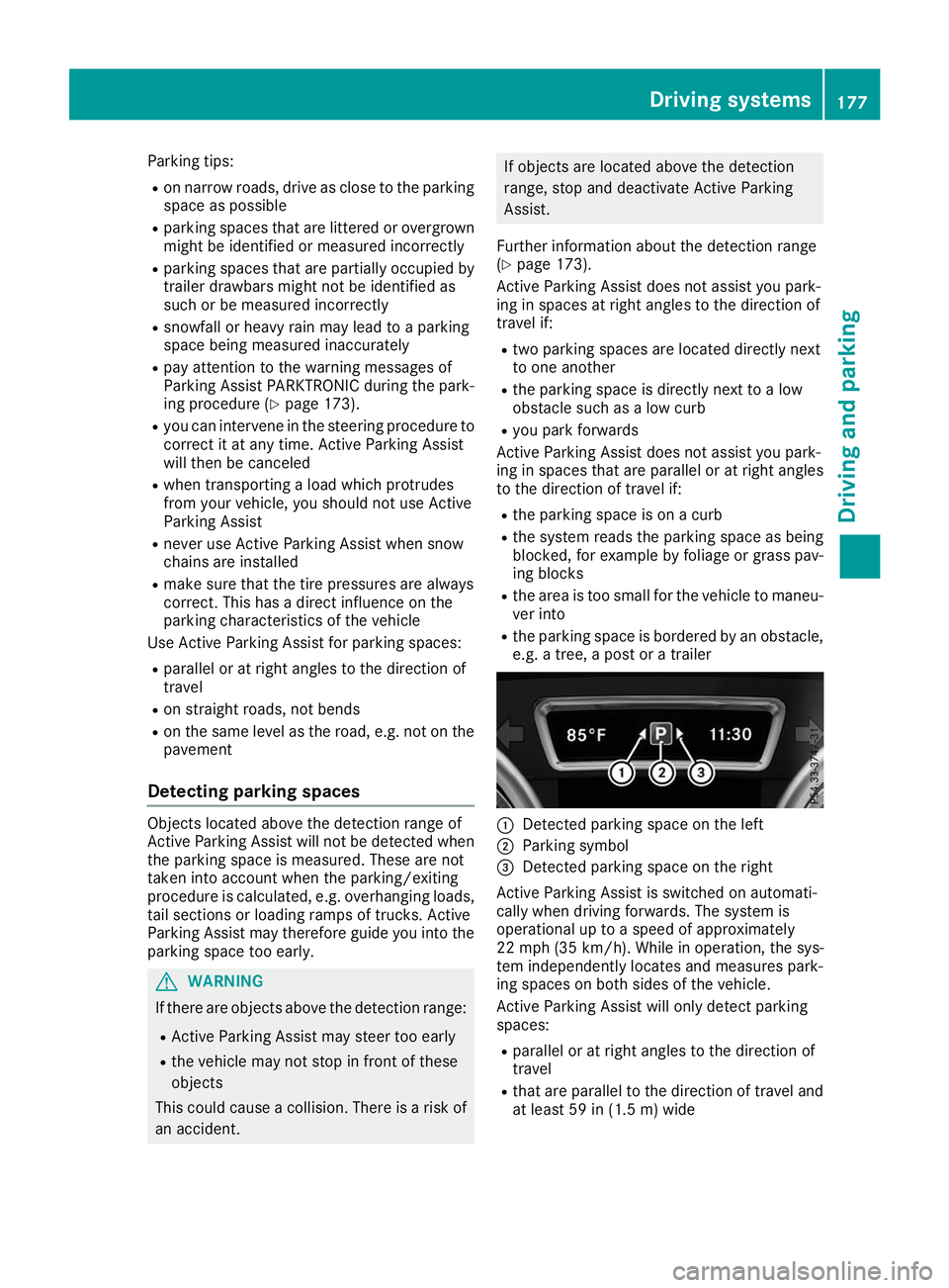 MERCEDES-BENZ GLE COUPE 2019 Owners Manual Parking tips:
R on narrow roads, drive as close to the parking
space as possible
R parking spaces that are littered or overgrown
might be identified or measured incorrectly
R parking spaces that are p MERCEDES-BENZ GLE COUPE 2019 Owners Manual Parking tips:
R on narrow roads, drive as close to the parking
space as possible
R parking spaces that are littered or overgrown
might be identified or measured incorrectly
R parking spaces that are p