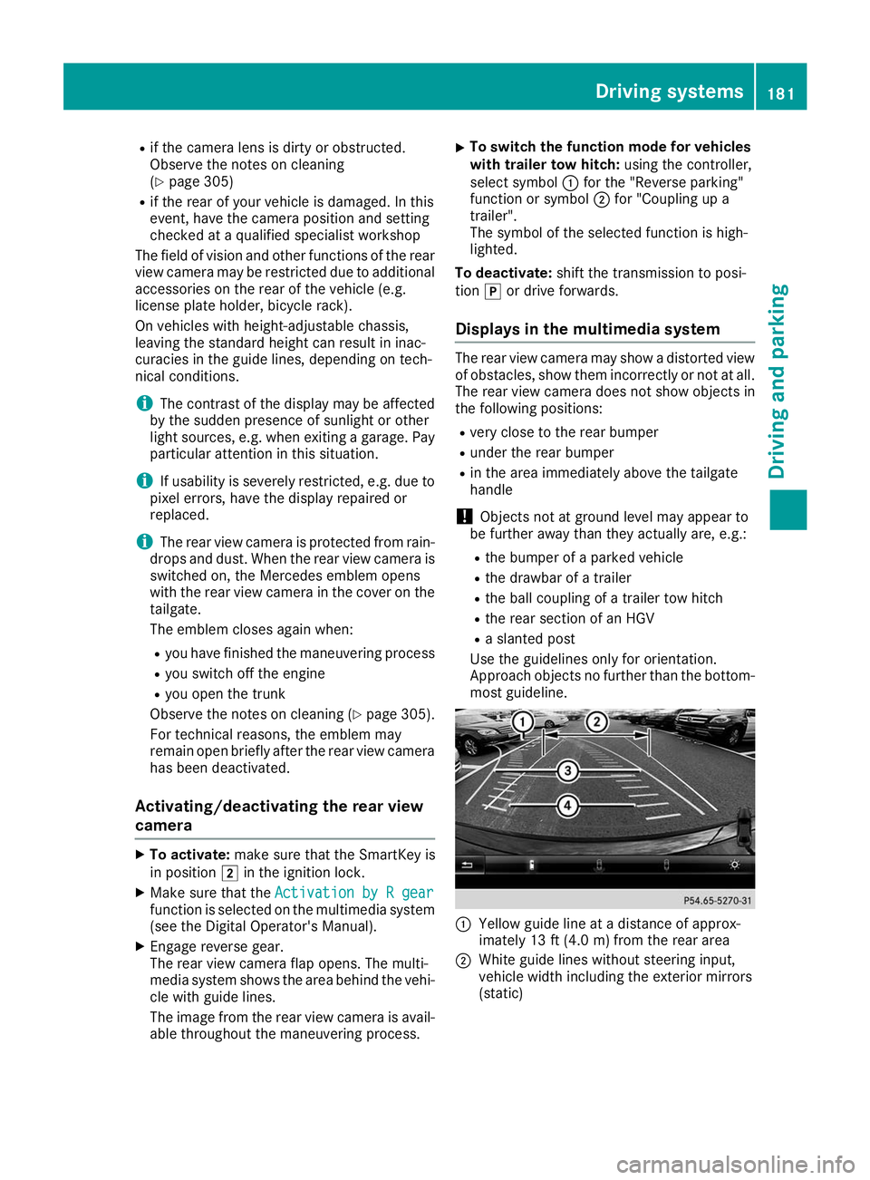 MERCEDES-BENZ GLE COUPE 2019 Owners Manual R
if the camera lens is dirty or obstructed.
Observe the notes on cleaning
(Y page 305)
R if the rear of your vehicle is damaged. In this
event, have the camera position and setting
checked at a quali MERCEDES-BENZ GLE COUPE 2019 Owners Manual R
if the camera lens is dirty or obstructed.
Observe the notes on cleaning
(Y page 305)
R if the rear of your vehicle is damaged. In this
event, have the camera position and setting
checked at a quali
