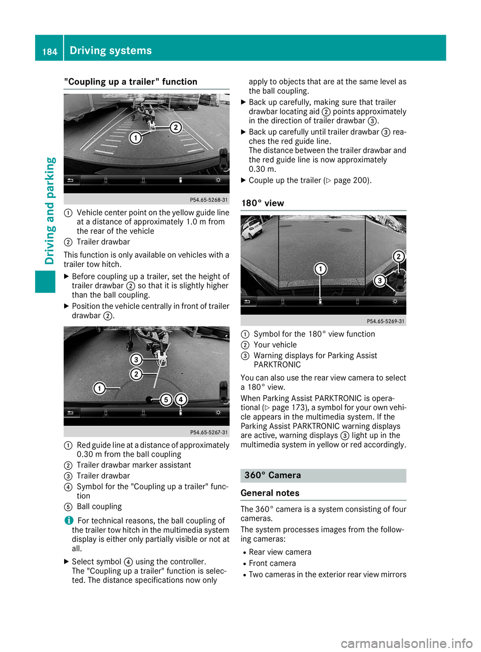MERCEDES-BENZ GLE COUPE 2019 Owners Manual "Coupling up a trailer" function
0043
Vehicle center point on the yellow guide line
at a distance of approximately 1.0 m from
the rear of the vehicle
0044 Trailer drawbar
This function is only MERCEDES-BENZ GLE COUPE 2019 Owners Manual "Coupling up a trailer" function
0043
Vehicle center point on the yellow guide line
at a distance of approximately 1.0 m from
the rear of the vehicle
0044 Trailer drawbar
This function is only