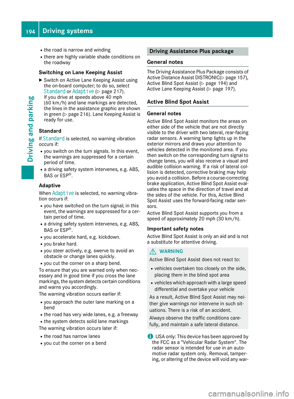 MERCEDES-BENZ GLE COUPE 2019 Owners Manual R
the road is narrow and winding
R there are highly variable shade conditions on
the roadway
Switching on Lane Keeping Assist
X Switch on Active Lane Keeping Assist using
the on-board computer; to do MERCEDES-BENZ GLE COUPE 2019 Owners Manual R
the road is narrow and winding
R there are highly variable shade conditions on
the roadway
Switching on Lane Keeping Assist
X Switch on Active Lane Keeping Assist using
the on-board computer; to do