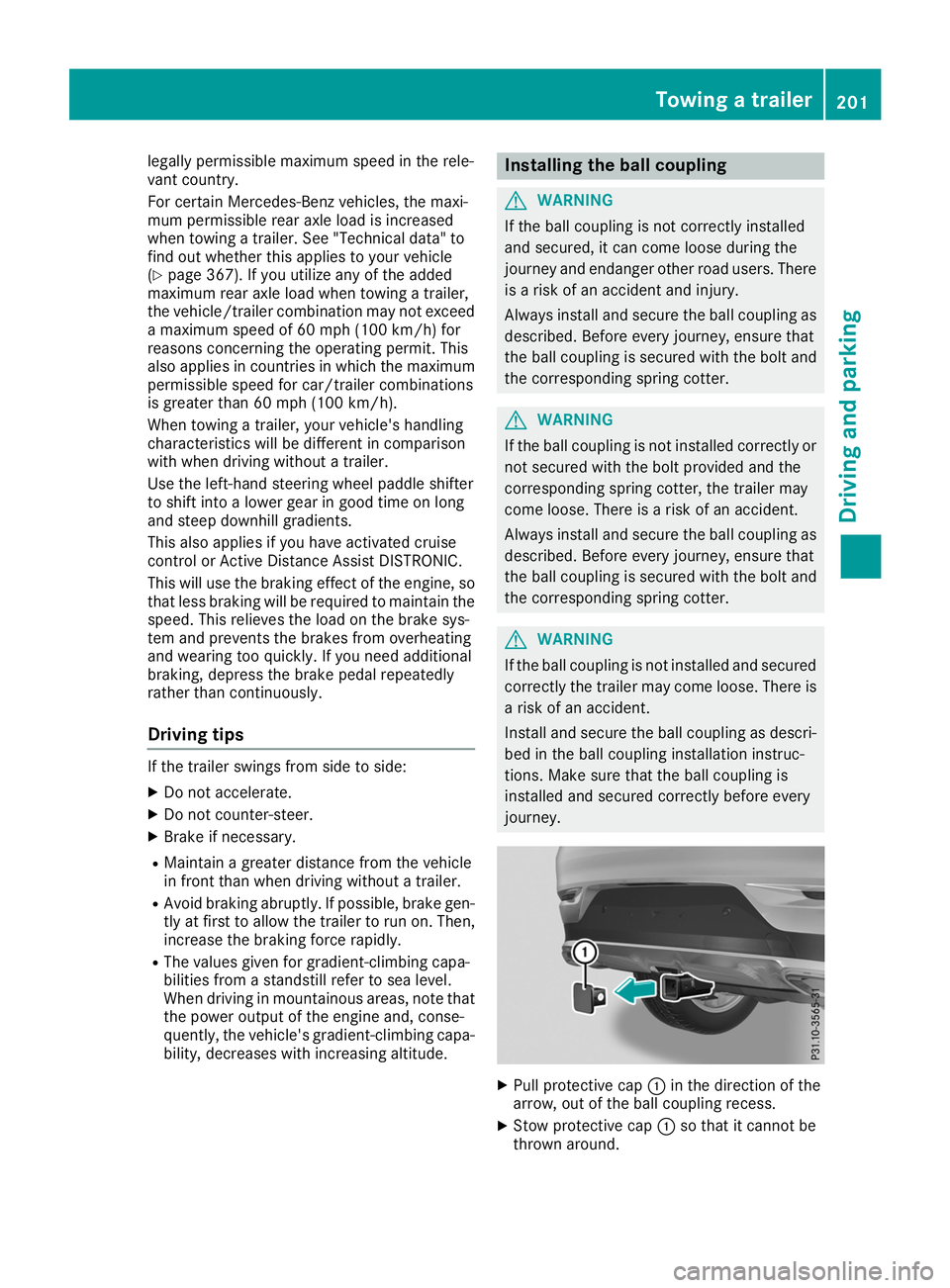MERCEDES-BENZ GLE COUPE 2019 Owners Manual legally permissible maximum speed in the rele-
vant country.
For certain Mercedes-Benz vehicles, the maxi-
mum permissible rear axle load is increased
when towing a trailer. See "Technical data MERCEDES-BENZ GLE COUPE 2019 Owners Manual legally permissible maximum speed in the rele-
vant country.
For certain Mercedes-Benz vehicles, the maxi-
mum permissible rear axle load is increased
when towing a trailer. See "Technical data