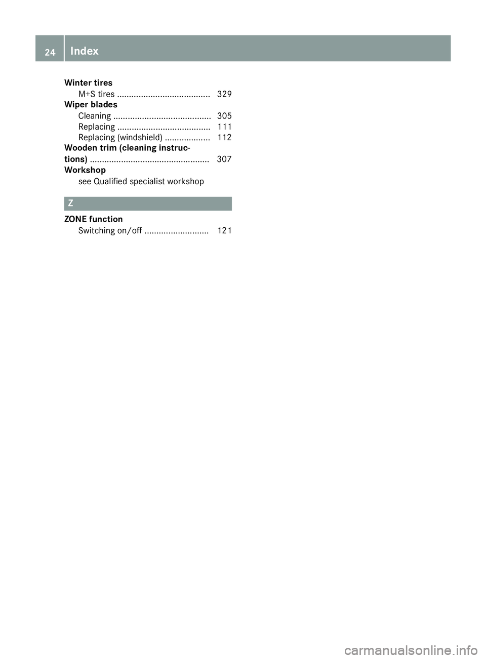 MERCEDES-BENZ GLE COUPE 2019  Owners Manual Winter tires
M+S tires ....................................... 329
Wiper blades
Cleaning ......................................... 305
Replacing ....................................... 111
Replacing (