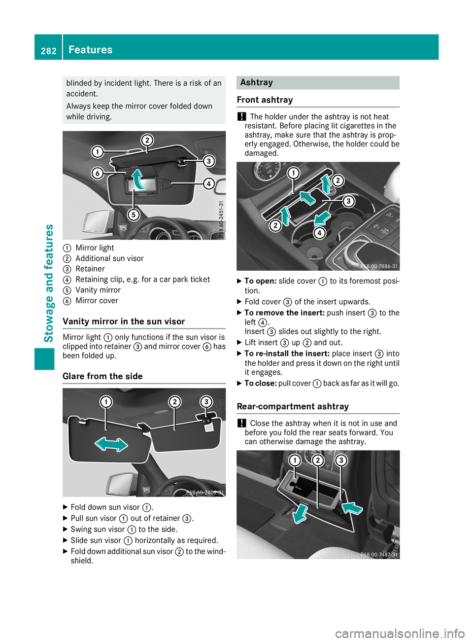 MERCEDES-BENZ GLE COUPE 2019 Owners Manual blinded by incident light. There is a risk of an
accident.
Always keep the mirror cover folded down
while driving. 0043
Mirror light
0044 Additional sun visor
0087 Retainer
0085 Retaining clip, e.g. f MERCEDES-BENZ GLE COUPE 2019 Owners Manual blinded by incident light. There is a risk of an
accident.
Always keep the mirror cover folded down
while driving. 0043
Mirror light
0044 Additional sun visor
0087 Retainer
0085 Retaining clip, e.g. f