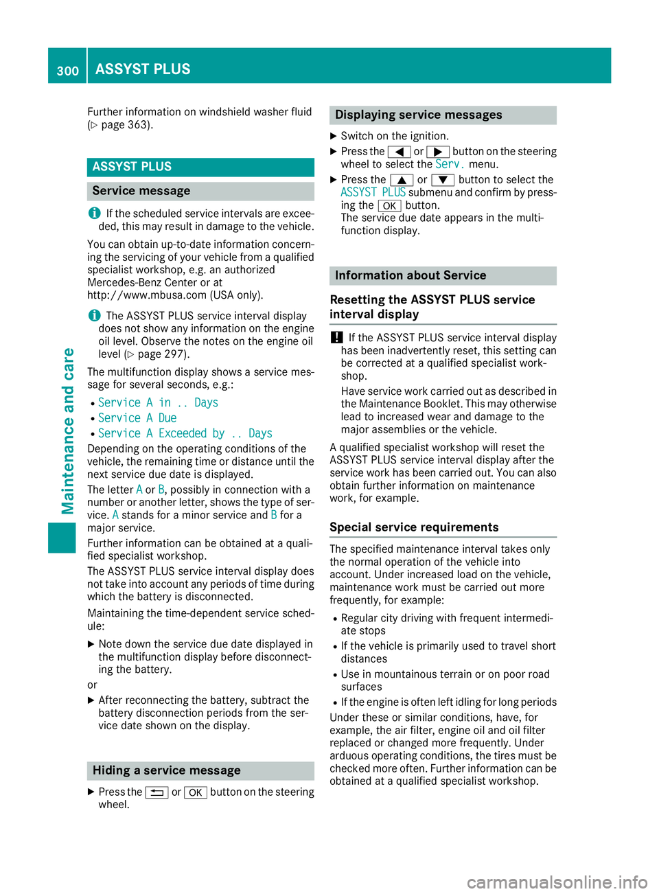 MERCEDES-BENZ GLE COUPE 2019 Owners Manual Further information on windshield washer fluid
(Y page 363). ASSYST PLUS
Service message
i If the scheduled service intervals are excee-
ded, this may result in damage to the vehicle.
You can obtain u MERCEDES-BENZ GLE COUPE 2019 Owners Manual Further information on windshield washer fluid
(Y page 363). ASSYST PLUS
Service message
i If the scheduled service intervals are excee-
ded, this may result in damage to the vehicle.
You can obtain u