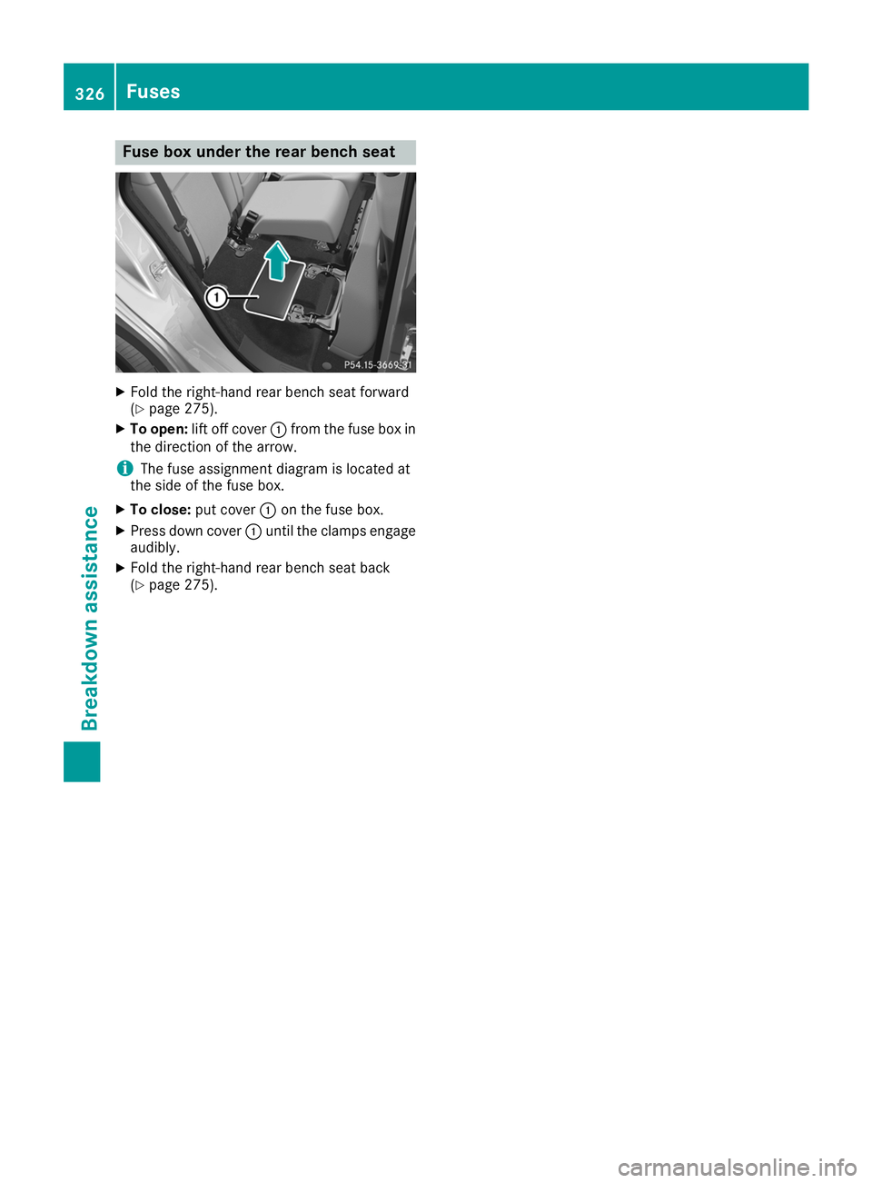 MERCEDES-BENZ GLE COUPE 2019  Owners Manual Fuse box under the rear bench seat
X
Fold the right-hand rear bench seat forward
(Y page 275).
X To open: lift off cover 0043from the fuse box in
the direction of the arrow.
i The fuse assignment diag