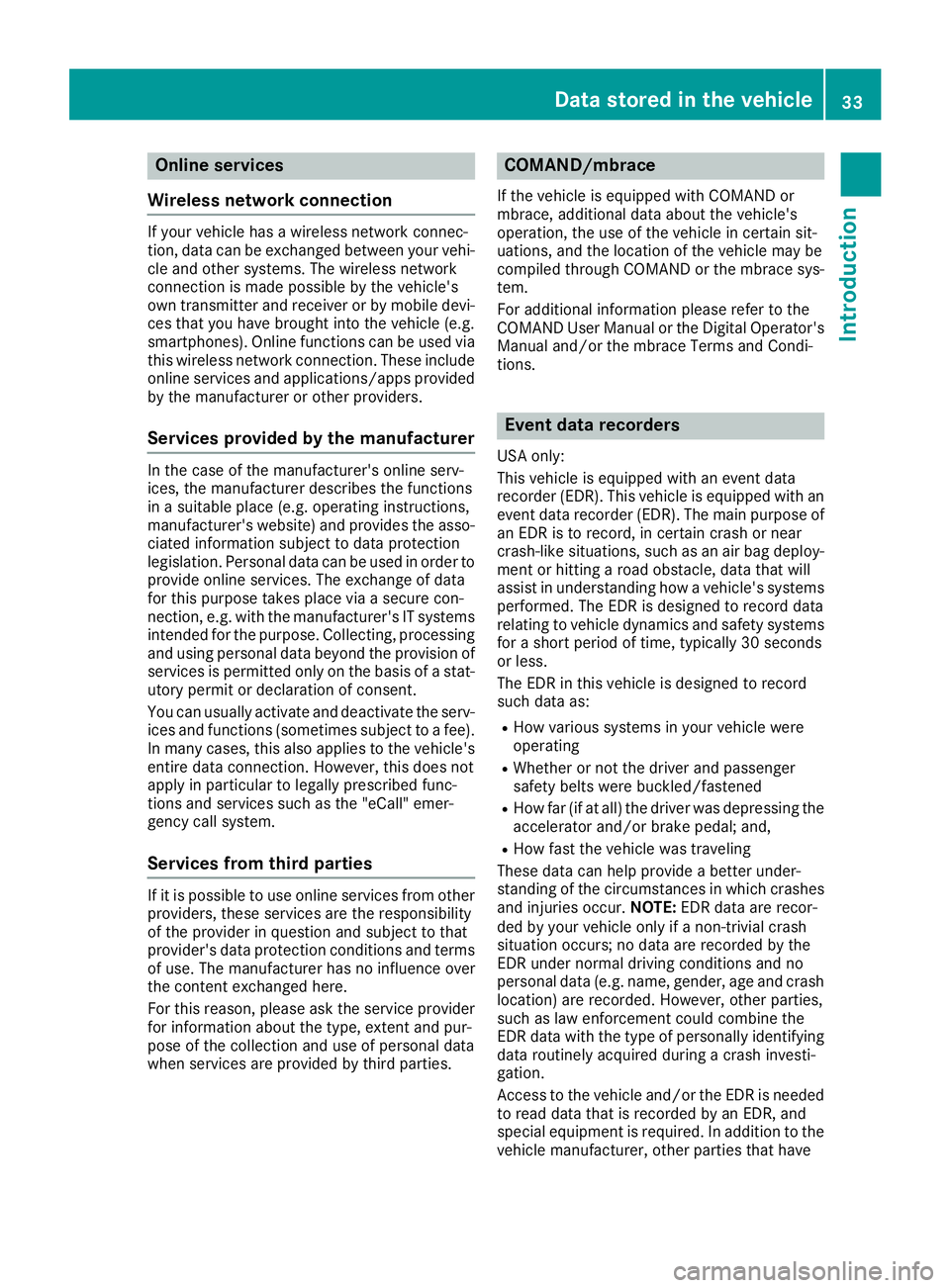 MERCEDES-BENZ GLE COUPE 2019 Owners Manual Online services
Wireless network connection If your vehicle has a wireless network connec-
tion, data can be exchanged between your vehi-
cle and other systems. The wireless network
connection is made MERCEDES-BENZ GLE COUPE 2019 Owners Manual Online services
Wireless network connection If your vehicle has a wireless network connec-
tion, data can be exchanged between your vehi-
cle and other systems. The wireless network
connection is made