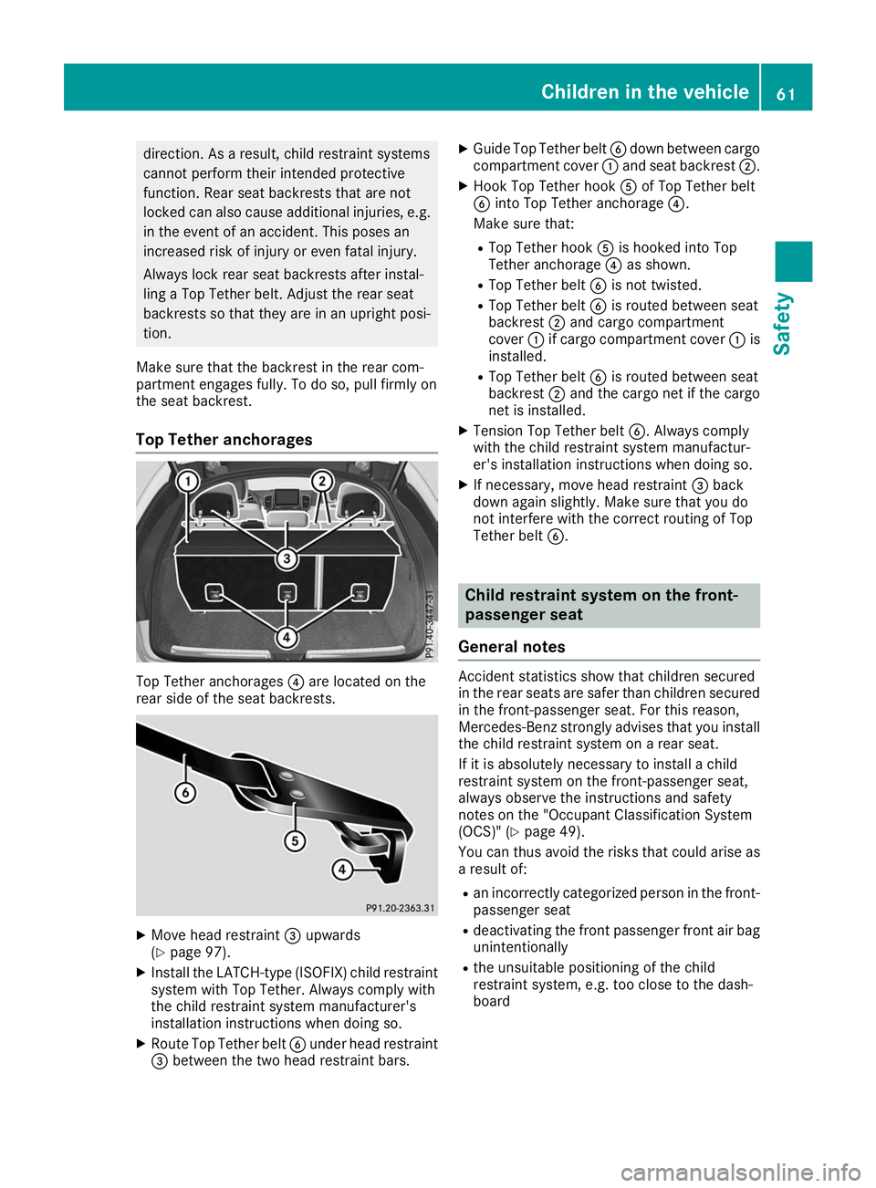 MERCEDES-BENZ GLE COUPE 2019 Owners Manual direction. As a result, child restraint systems
cannot perform their intended protective
function. Rear seat backrests that are not
locked can also cause additional injuries, e.g. in the event of an a MERCEDES-BENZ GLE COUPE 2019 Owners Manual direction. As a result, child restraint systems
cannot perform their intended protective
function. Rear seat backrests that are not
locked can also cause additional injuries, e.g. in the event of an a