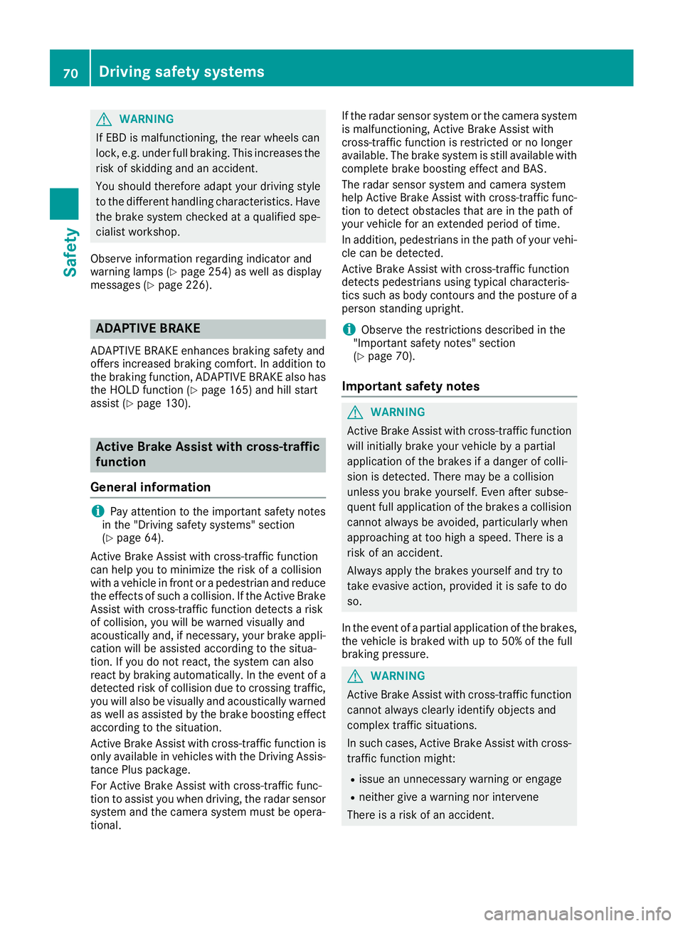 MERCEDES-BENZ GLE COUPE 2019 Owners Manual G
WARNING
If EBD is malfunctioning, the rear wheels can
lock, e.g. under full braking. This increases the risk of skidding and an accident.
You should therefore adapt your driving style
to the differe MERCEDES-BENZ GLE COUPE 2019 Owners Manual G
WARNING
If EBD is malfunctioning, the rear wheels can
lock, e.g. under full braking. This increases the risk of skidding and an accident.
You should therefore adapt your driving style
to the differe