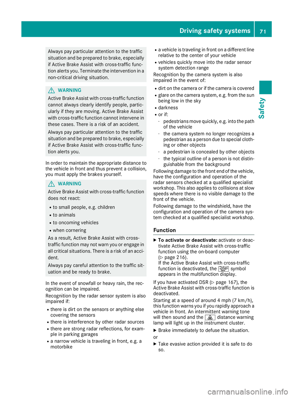 MERCEDES-BENZ GLE COUPE 2019 Owners Manual Always pay particular attention to the traffic
situation and be prepared to brake, especially if Active Brake Assist with cross-traffic func-
tion alerts you. Terminate the intervention in a
non-criti MERCEDES-BENZ GLE COUPE 2019 Owners Manual Always pay particular attention to the traffic
situation and be prepared to brake, especially if Active Brake Assist with cross-traffic func-
tion alerts you. Terminate the intervention in a
non-criti
