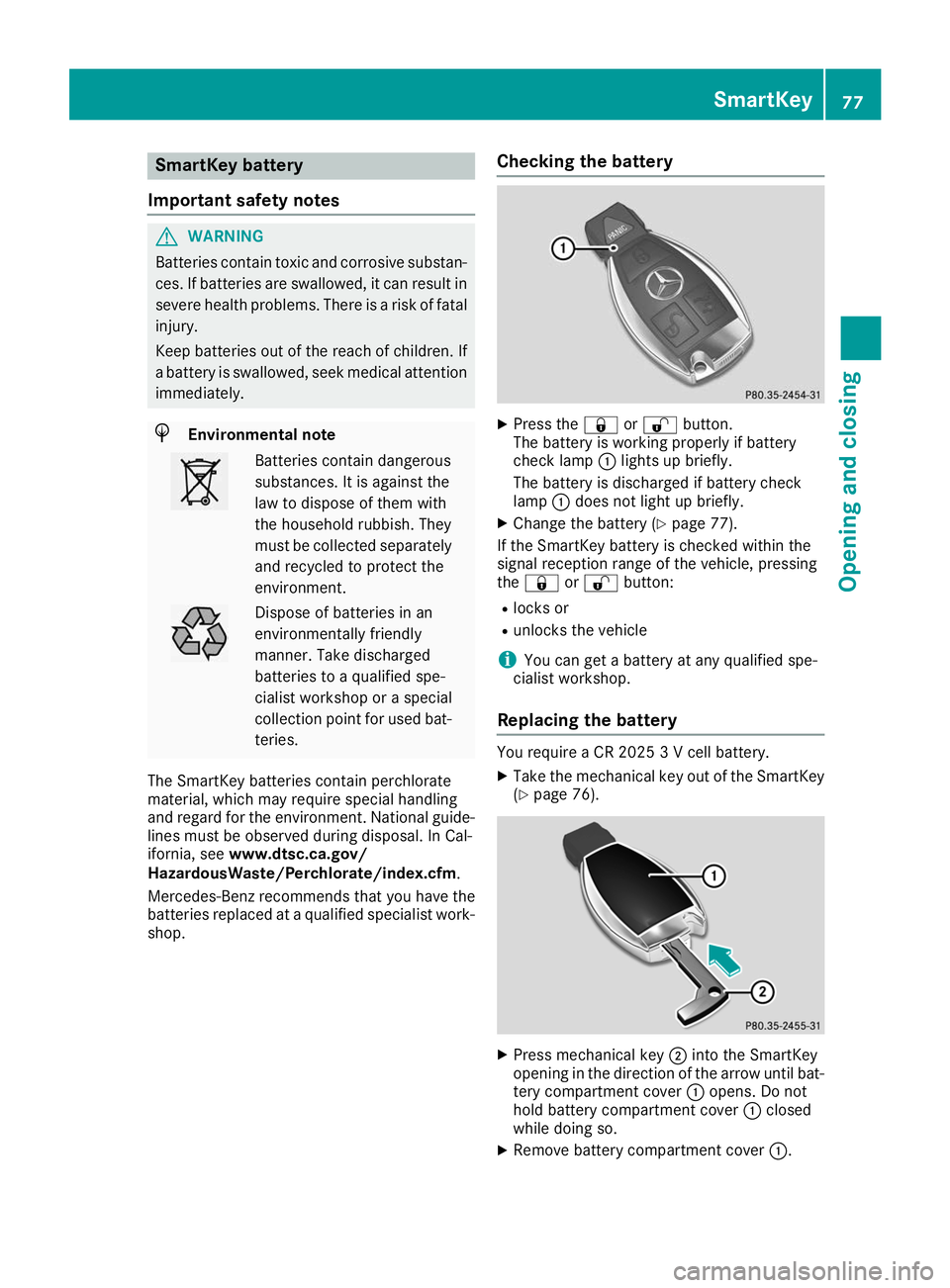 MERCEDES-BENZ GLE COUPE 2019 Owners Manual SmartKey battery
Important safety notes G
WARNING
Batteries contain toxic and corrosive substan- ces. If batteries are swallowed, it can result in
severe health problems. There is a risk of fatal inju MERCEDES-BENZ GLE COUPE 2019 Owners Manual SmartKey battery
Important safety notes G
WARNING
Batteries contain toxic and corrosive substan- ces. If batteries are swallowed, it can result in
severe health problems. There is a risk of fatal inju