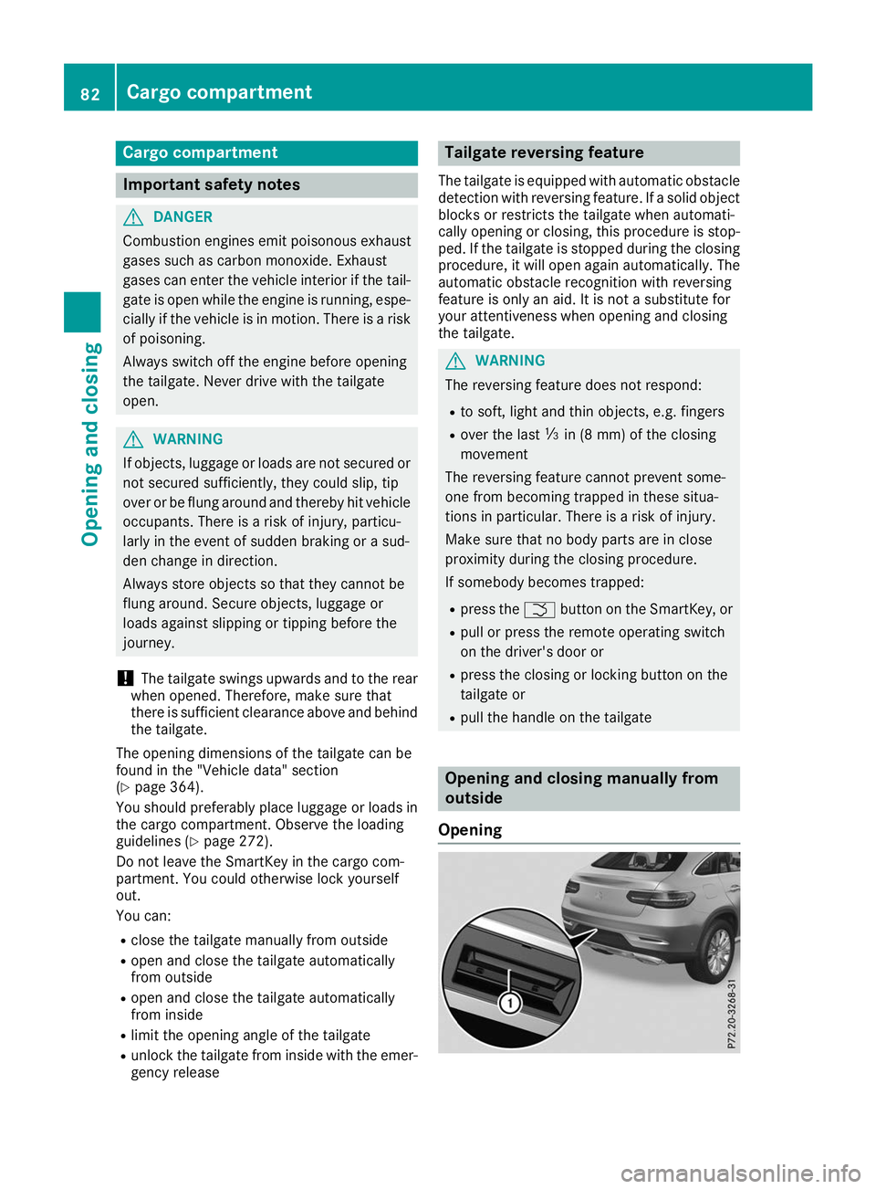 MERCEDES-BENZ GLE COUPE 2019 Owners Manual Cargo compartment
Important safety notes
G
DANGER
Combustion engines emit poisonous exhaust
gases such as carbon monoxide. Exhaust
gases can enter the vehicle interior if the tail- gate is open while MERCEDES-BENZ GLE COUPE 2019 Owners Manual Cargo compartment
Important safety notes
G
DANGER
Combustion engines emit poisonous exhaust
gases such as carbon monoxide. Exhaust
gases can enter the vehicle interior if the tail- gate is open while