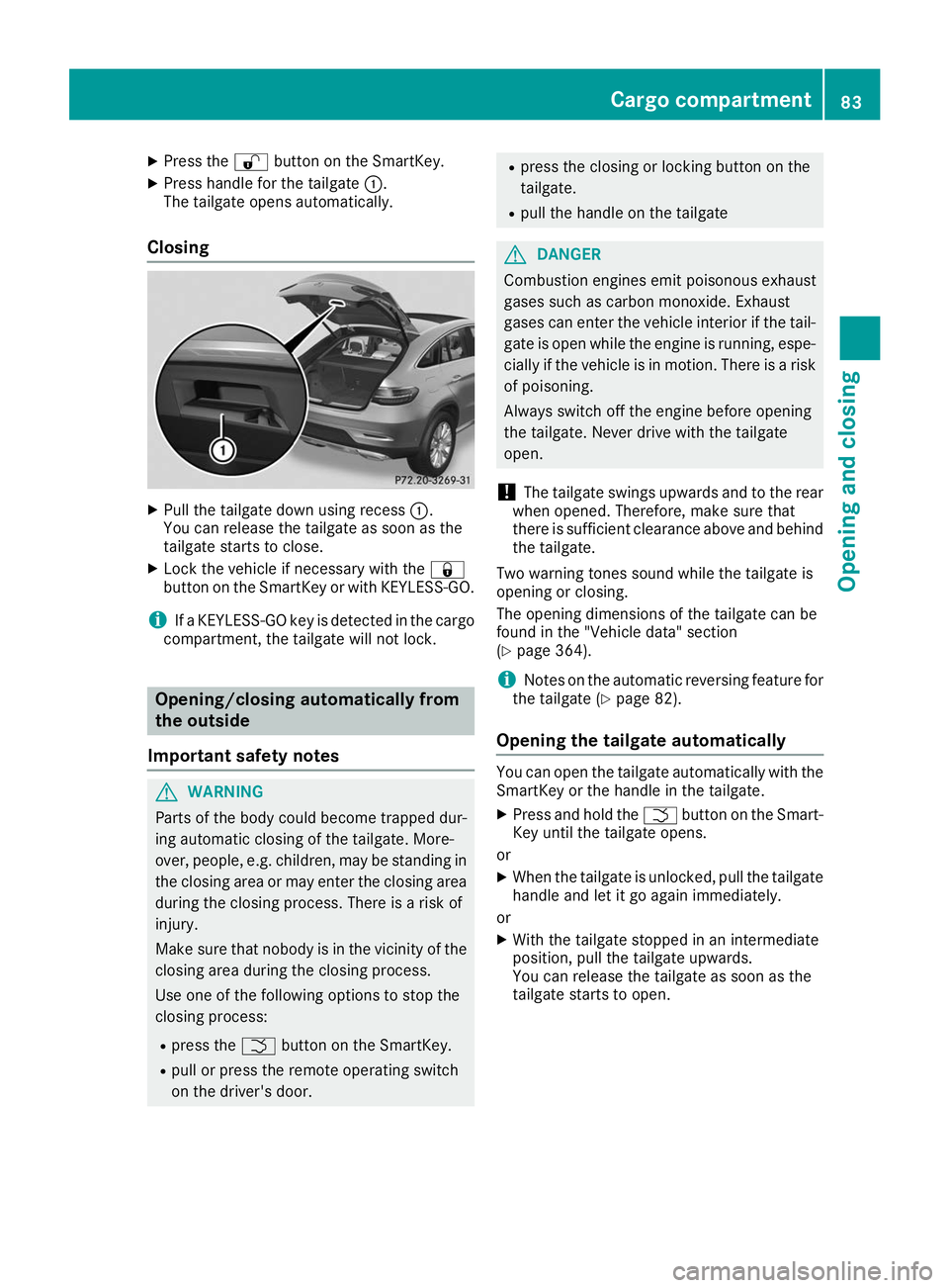 MERCEDES-BENZ GLE COUPE 2019 Owners Manual X
Press the 0036button on the SmartKey.
X Press handle for the tailgate 0043.
The tailgate opens automatically.
Closing X
Pull the tailgate down using recess 0043.
You can release the tailgate as soon MERCEDES-BENZ GLE COUPE 2019 Owners Manual X
Press the 0036button on the SmartKey.
X Press handle for the tailgate 0043.
The tailgate opens automatically.
Closing X
Pull the tailgate down using recess 0043.
You can release the tailgate as soon