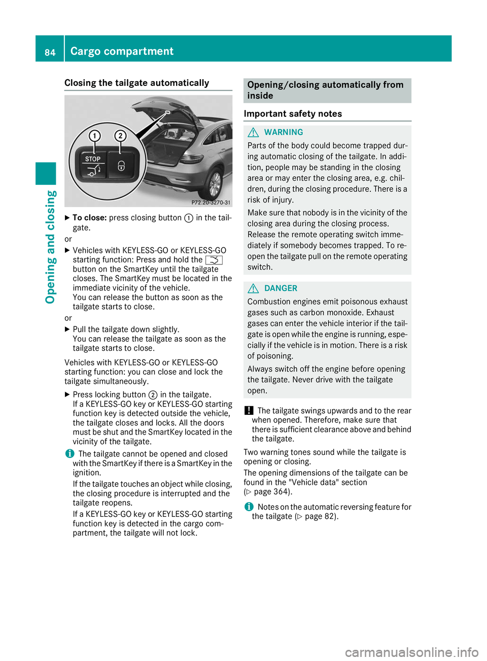 MERCEDES-BENZ GLE COUPE 2019 Owners Manual Closing the tailgate automatically
X
To close: press closing button 0043in the tail-
gate.
or
X Vehicles with KEYLESS-GO or KEYLESS-GO
starting function: Press and hold the 0054
button on the SmartKey MERCEDES-BENZ GLE COUPE 2019 Owners Manual Closing the tailgate automatically
X
To close: press closing button 0043in the tail-
gate.
or
X Vehicles with KEYLESS-GO or KEYLESS-GO
starting function: Press and hold the 0054
button on the SmartKey