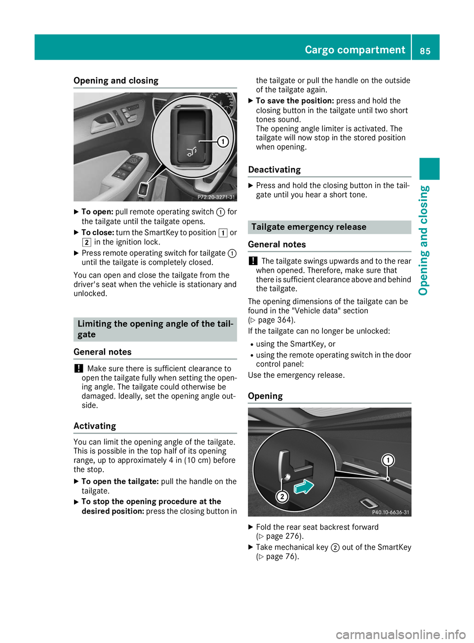 MERCEDES-BENZ GLE COUPE 2019  Owners Manual Opening and closing
X
To open: pull remote operating switch 0043for
the tailgate until the tailgate opens.
X To close: turn the SmartKey to position 0047or
0048 in the ignition lock.
X Press remote op