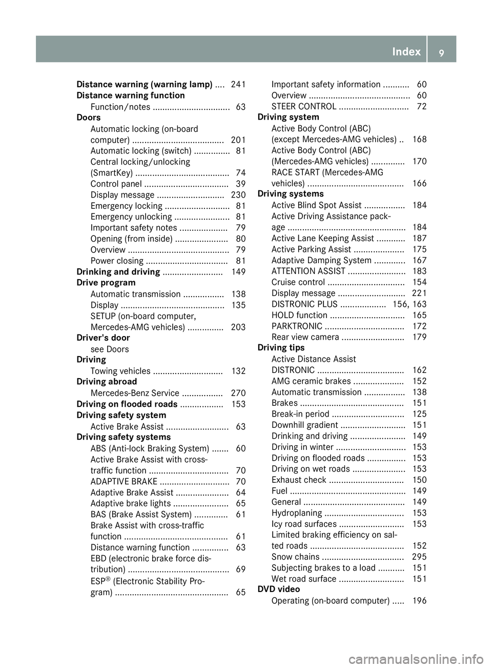 MERCEDES-BENZ SL ROADSTER 2019 Owners Manual Dist
ancewar ning (warning lamp).... 241
Dist ancewar ning funct ion
Fun ction /notes ................................ 63
Door s
Aut oma tic loc king (on -boar d
co mput er)........................... MERCEDES-BENZ SL ROADSTER 2019 Owners Manual Dist
ancewar ning (warning lamp).... 241
Dist ancewar ning funct ion
Fun ction /notes ................................ 63
Door s
Aut oma tic loc king (on -boar d
co mput er)...........................