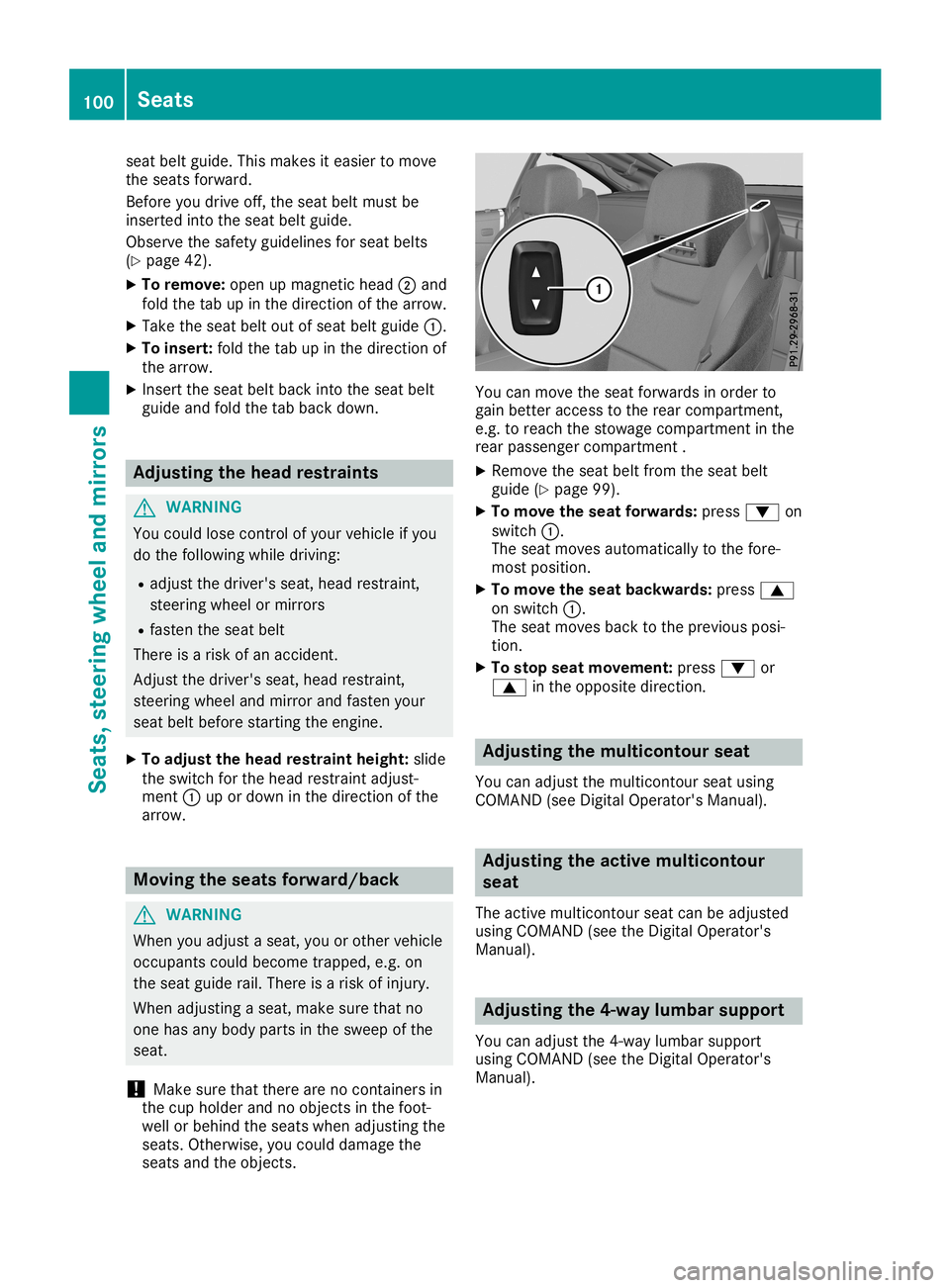 MERCEDES-BENZ SL ROADSTER 2019 Owners Manual seat
beltguide .This makes iteasier tomove
the seats forward.
Before youdrive off,theseat beltmust be
inserted intotheseat beltguide .
Observe thesafety guidelinesforseat belts
(Y page 42).
X To remov MERCEDES-BENZ SL ROADSTER 2019 Owners Manual seat
beltguide .This makes iteasier tomove
the seats forward.
Before youdrive off,theseat beltmust be
inserted intotheseat beltguide .
Observe thesafety guidelinesforseat belts
(Y page 42).
X To remov