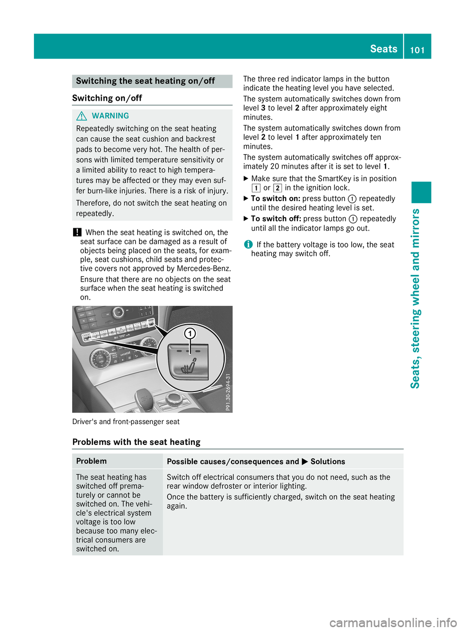 MERCEDES-BENZ SL ROADSTER 2019 Owners Manual Switching
theseat heating on/off
Switching on/off G
WARNING
Repeatedly switchingonthe seat heating
can cause theseat cushion andbackrest
pads tobecome veryhot.Thehealth ofper-
sons withlimited tempera MERCEDES-BENZ SL ROADSTER 2019 Owners Manual Switching
theseat heating on/off
Switching on/off G
WARNING
Repeatedly switchingonthe seat heating
can cause theseat cushion andbackrest
pads tobecome veryhot.Thehealth ofper-
sons withlimited tempera