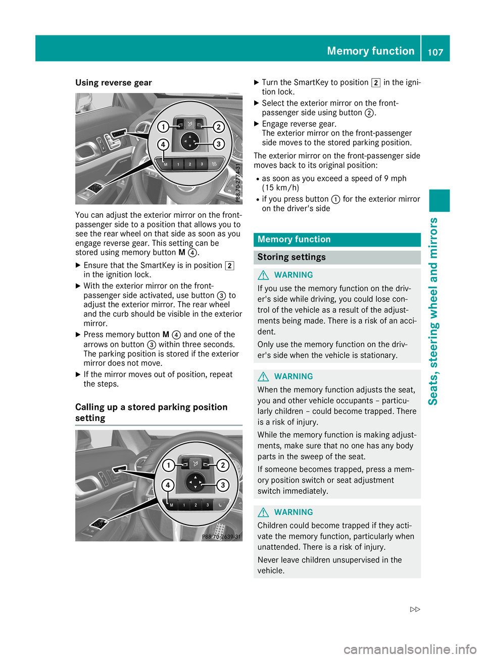 MERCEDES-BENZ SL ROADSTER 2019 Owners Manual Using
reversegear You
canadjust theexterior mirror onthe fron t-
passenger sidetoaposition thatallows youto
see therear wheel onthat side assoon asyou
engage reversegear. Thissettingcan be
stor edusin MERCEDES-BENZ SL ROADSTER 2019 Owners Manual Using
reversegear You
canadjust theexterior mirror onthe fron t-
passenger sidetoaposition thatallows youto
see therear wheel onthat side assoon asyou
engage reversegear. Thissettingcan be
stor edusin