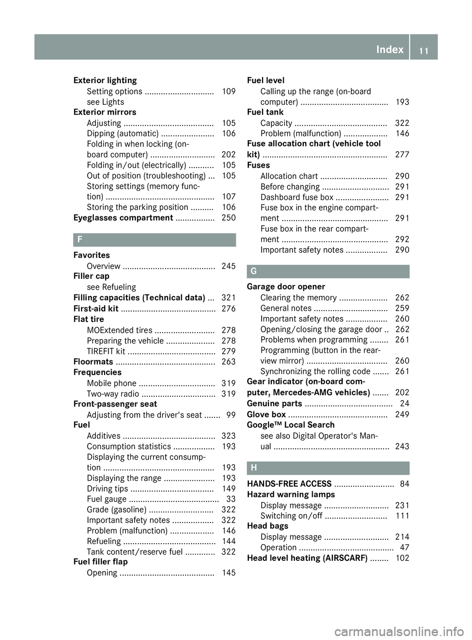 MERCEDES-BENZ SL ROADSTER 2019 Owners Manual Ext
erior lighting
Set tingopt ions.............................. 109
see Ligh ts
Ext erior mirrors
Adj usting .......................................1 05
Dippi ng(automa tic)....... ................1 MERCEDES-BENZ SL ROADSTER 2019 Owners Manual Ext
erior lighting
Set tingopt ions.............................. 109
see Ligh ts
Ext erior mirrors
Adj usting .......................................1 05
Dippi ng(automa tic)....... ................1