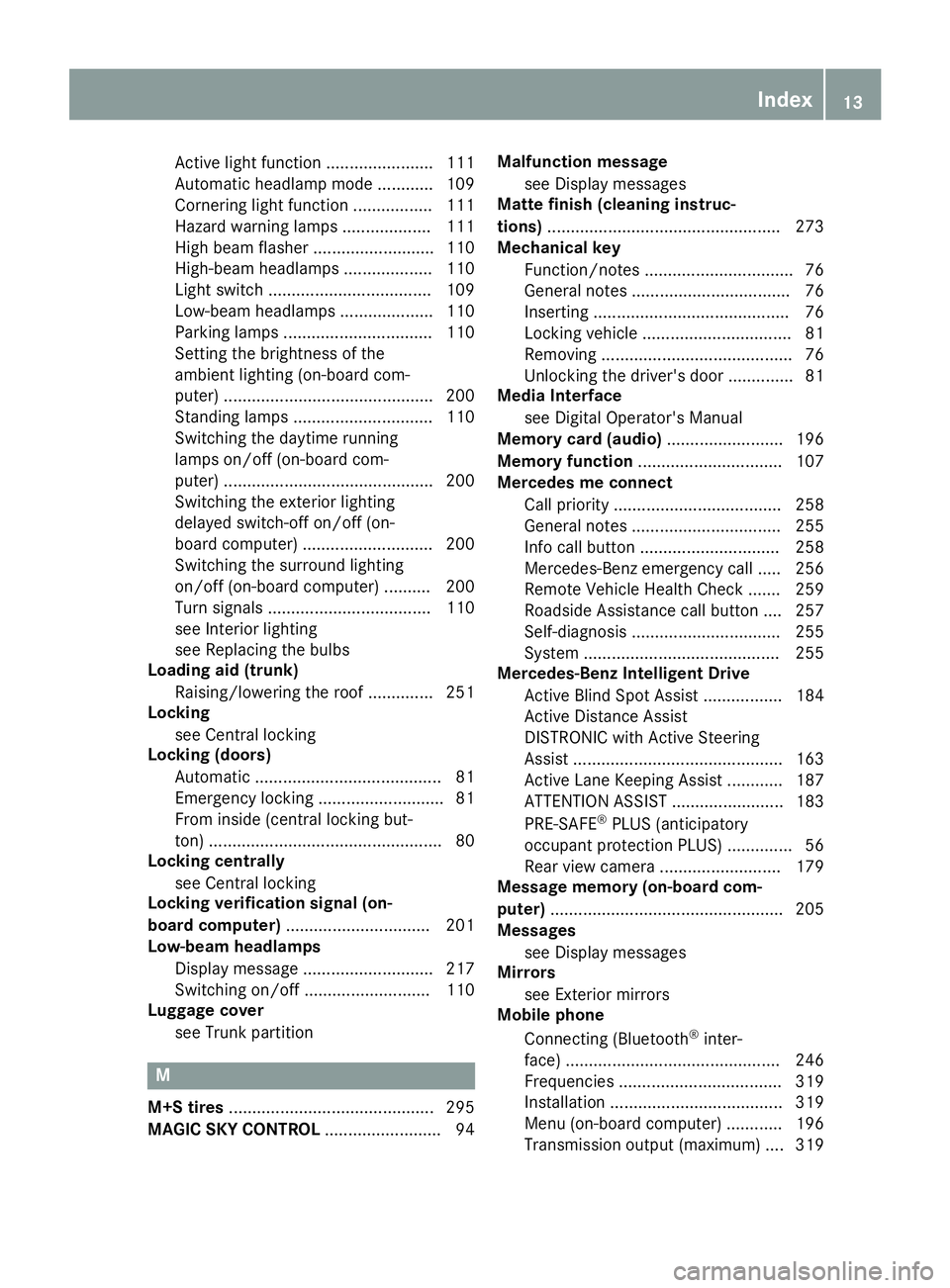 MERCEDES-BENZ SL ROADSTER 2019 Owners Manual Activ
elight functio n<0011001100110011001100110011001100110011001100110011001100110011
0011001100110011001100110011[ 111
Auto matichea dlamp mode............ 109
Co rneri nglight functi on<0011001100 MERCEDES-BENZ SL ROADSTER 2019 Owners Manual Activ
elight functio n<0011001100110011001100110011001100110011001100110011001100110011
0011001100110011001100110011[ 111
Auto matichea dlamp mode............ 109
Co rneri nglight functi on<0011001100