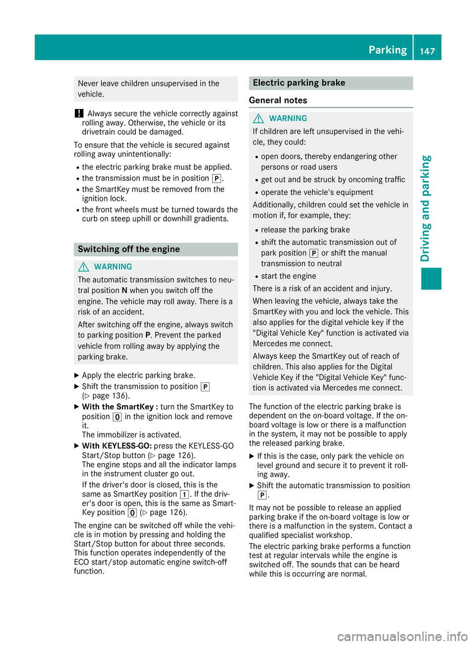 MERCEDES-BENZ SL ROADSTER 2019 Owners Manual Never
leavechildren unsupervisedinthe
vehicle.
! Alway
ssecure thevehicle correctly against
rolli ngawa y.Otherwise, thevehicle orits
drivetrain couldbedama ged.
To ensure thatthevehicle issecured aga MERCEDES-BENZ SL ROADSTER 2019 Owners Manual Never
leavechildren unsupervisedinthe
vehicle.
! Alway
ssecure thevehicle correctly against
rolli ngawa y.Otherwise, thevehicle orits
drivetrain couldbedama ged.
To ensure thatthevehicle issecured aga