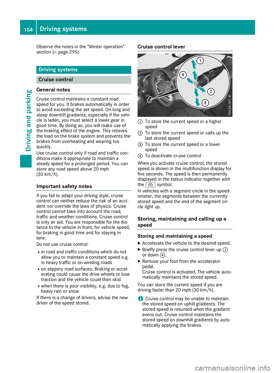 MERCEDES-BENZ SL ROADSTER 2019 Owners Manual Observe
thenotes inthe "Winter operation"
section (Ypage 295). Driving
systems Cruise
control
General notes Cruise
controlmaintains aconst antroad
speed foryou. Itbrakes automaticall yin order MERCEDES-BENZ SL ROADSTER 2019 Owners Manual Observe
thenotes inthe "Winter operation"
section (Ypage 295). Driving
systems Cruise
control
General notes Cruise
controlmaintains aconst antroad
speed foryou. Itbrakes automaticall yin order