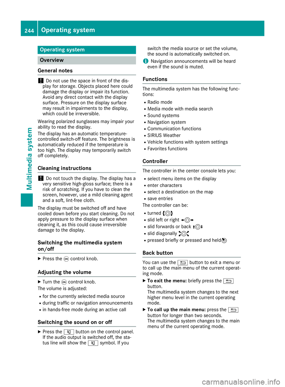 MERCEDES-BENZ SL ROADSTER 2019 Owners Manual Opera
tingsystem Overview
General notes !
Do
not use thespace infron tof the dis-
play forstor age. Objec tsplaced herecould
damage thedisplay orimpair itsfunc tion.
Avoid anydirect contact with thedi MERCEDES-BENZ SL ROADSTER 2019 Owners Manual Opera
tingsystem Overview
General notes !
Do
not use thespace infron tof the dis-
play forstor age. Objec tsplaced herecould
damage thedisplay orimpair itsfunc tion.
Avoid anydirect contact with thedi