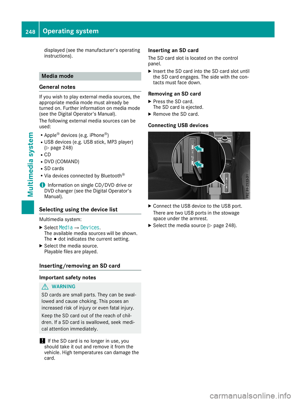 MERCEDES-BENZ SL ROADSTER 2019 Owners Manual displayed
(seethemanufac turer'soperatin g
inst ruct ions). Media
mode
General notes If
you wish toplay external media sources, the
appropriate mediamodemustalready be
turn edon. Furt herinfor mat MERCEDES-BENZ SL ROADSTER 2019 Owners Manual displayed
(seethemanufac turer'soperatin g
inst ruct ions). Media
mode
General notes If
you wish toplay external media sources, the
appropriate mediamodemustalready be
turn edon. Furt herinfor mat