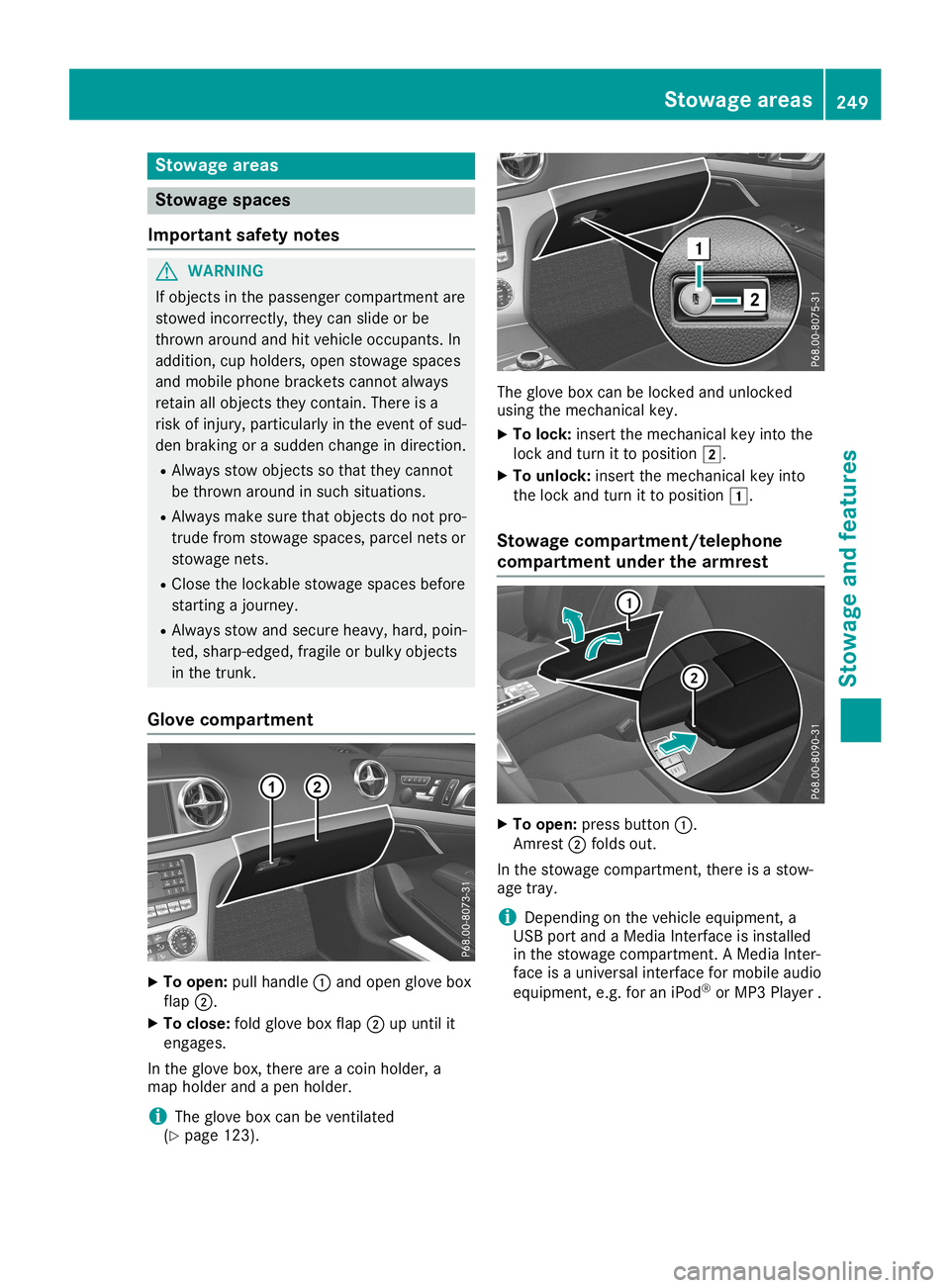 MERCEDES-BENZ SL ROADSTER 2019 Owners Manual Stowage
areas Stowage
spaces
Import antsafety notes G
WARNING
If object sin the passenger compartmen tare
stowed incorrec tly,they canslide orbe
thrown around andhitvehicle occupants. In
addition, cup MERCEDES-BENZ SL ROADSTER 2019 Owners Manual Stowage
areas Stowage
spaces
Import antsafety notes G
WARNING
If object sin the passenger compartmen tare
stowed incorrec tly,they canslide orbe
thrown around andhitvehicle occupants. In
addition, cup