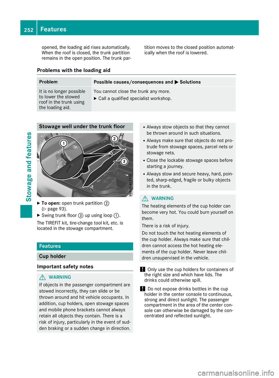 MERCEDES-BENZ SL ROADSTER 2019 Owners Manual opened,
theloading aidrises automatically.
When theroof isclosed, thetrunk partition
remains inthe open position. Thetrunk par- tition
moves tothe closed position automat-
ically when theroof islowere MERCEDES-BENZ SL ROADSTER 2019 Owners Manual opened,
theloading aidrises automatically.
When theroof isclosed, thetrunk partition
remains inthe open position. Thetrunk par- tition
moves tothe closed position automat-
ically when theroof islowere
