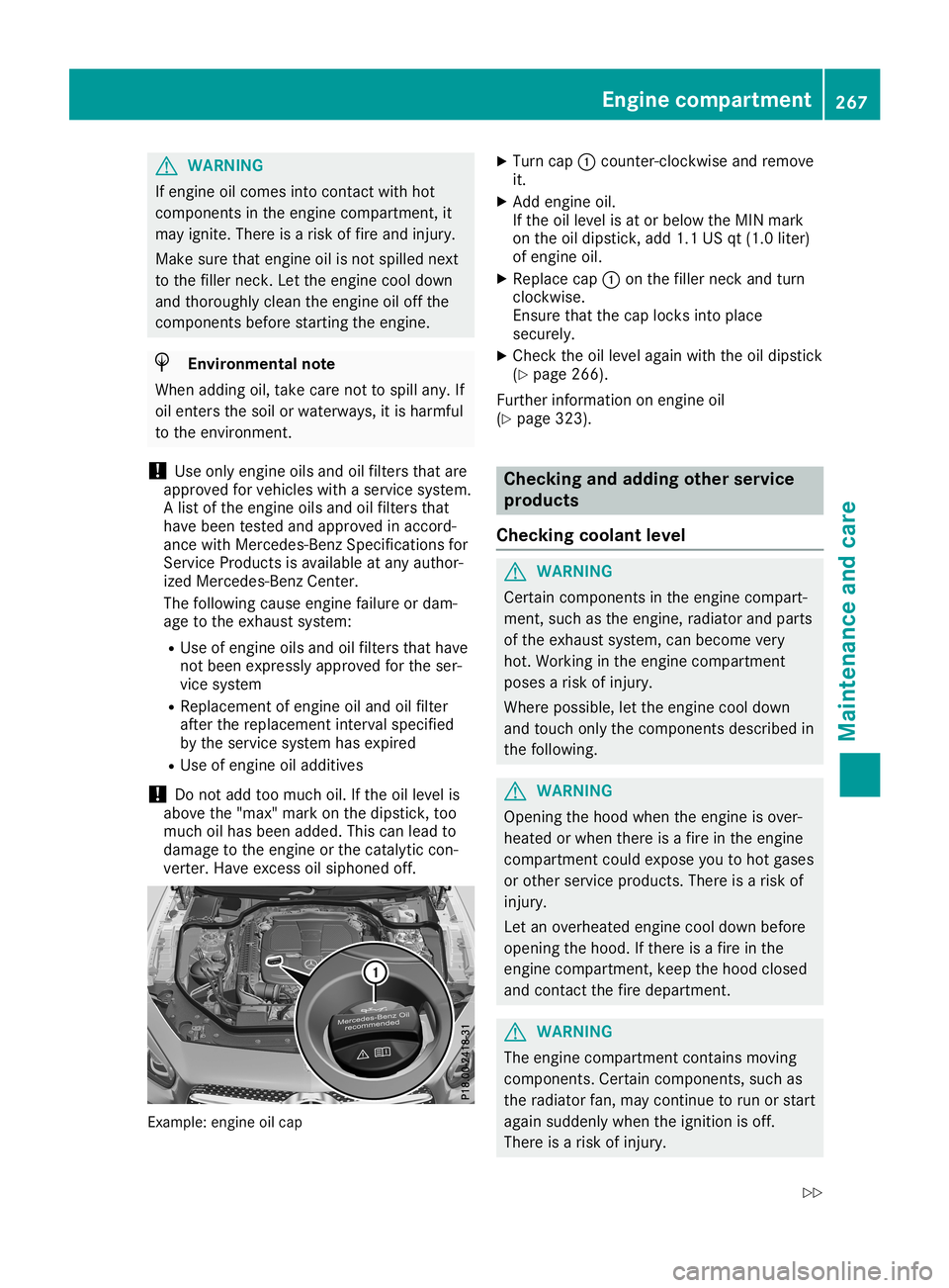 MERCEDES-BENZ SL ROADSTER 2019 Owners Manual G
WARNING
If engine oilcomes intocontact withhot
components inthe engine compartment, it
may ignite. Thereisarisk offire and injury .
Make surethatengine oilisnot spilled next
to the filler neck. Lett MERCEDES-BENZ SL ROADSTER 2019 Owners Manual G
WARNING
If engine oilcomes intocontact withhot
components inthe engine compartment, it
may ignite. Thereisarisk offire and injury .
Make surethatengine oilisnot spilled next
to the filler neck. Lett