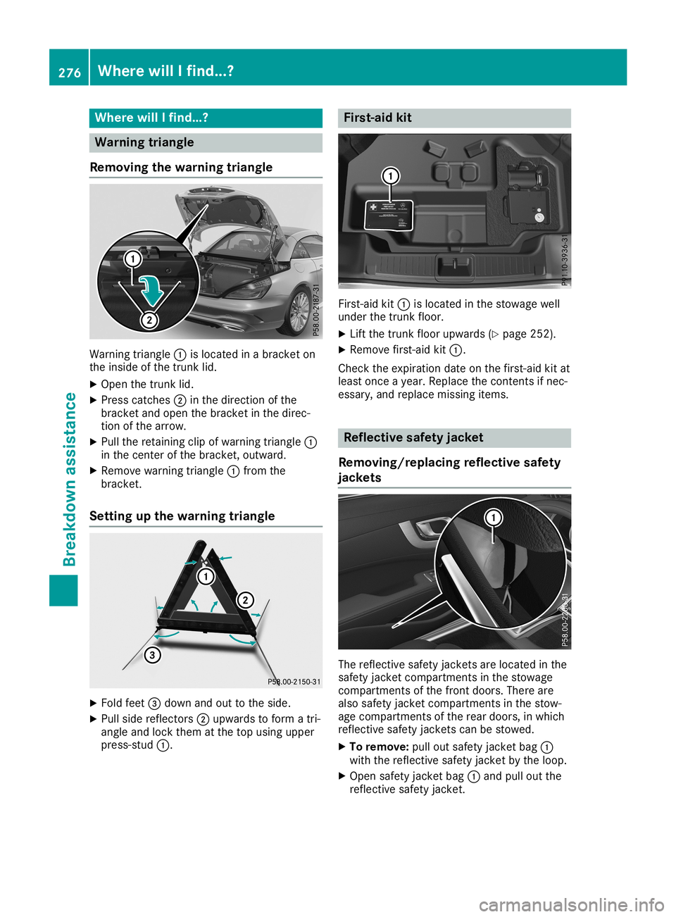 MERCEDES-BENZ SL ROADSTER 2019 Owners Manual Where
willIfind...? Warning
triangle
Removi ngthe warni ngtriangle Warni
ngtriangl e0043 isloca tedinabracket on
the insid eof the trunk lid.
X Open thetrunk lid.
X Press catches 0044inthe direction o MERCEDES-BENZ SL ROADSTER 2019 Owners Manual Where
willIfind...? Warning
triangle
Removi ngthe warni ngtriangle Warni
ngtriangl e0043 isloca tedinabracket on
the insid eof the trunk lid.
X Open thetrunk lid.
X Press catches 0044inthe direction o